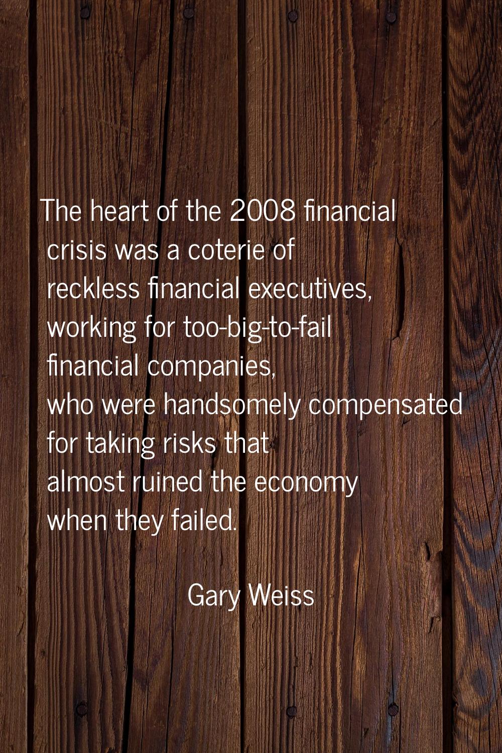 The heart of the 2008 financial crisis was a coterie of reckless financial executives, working for 