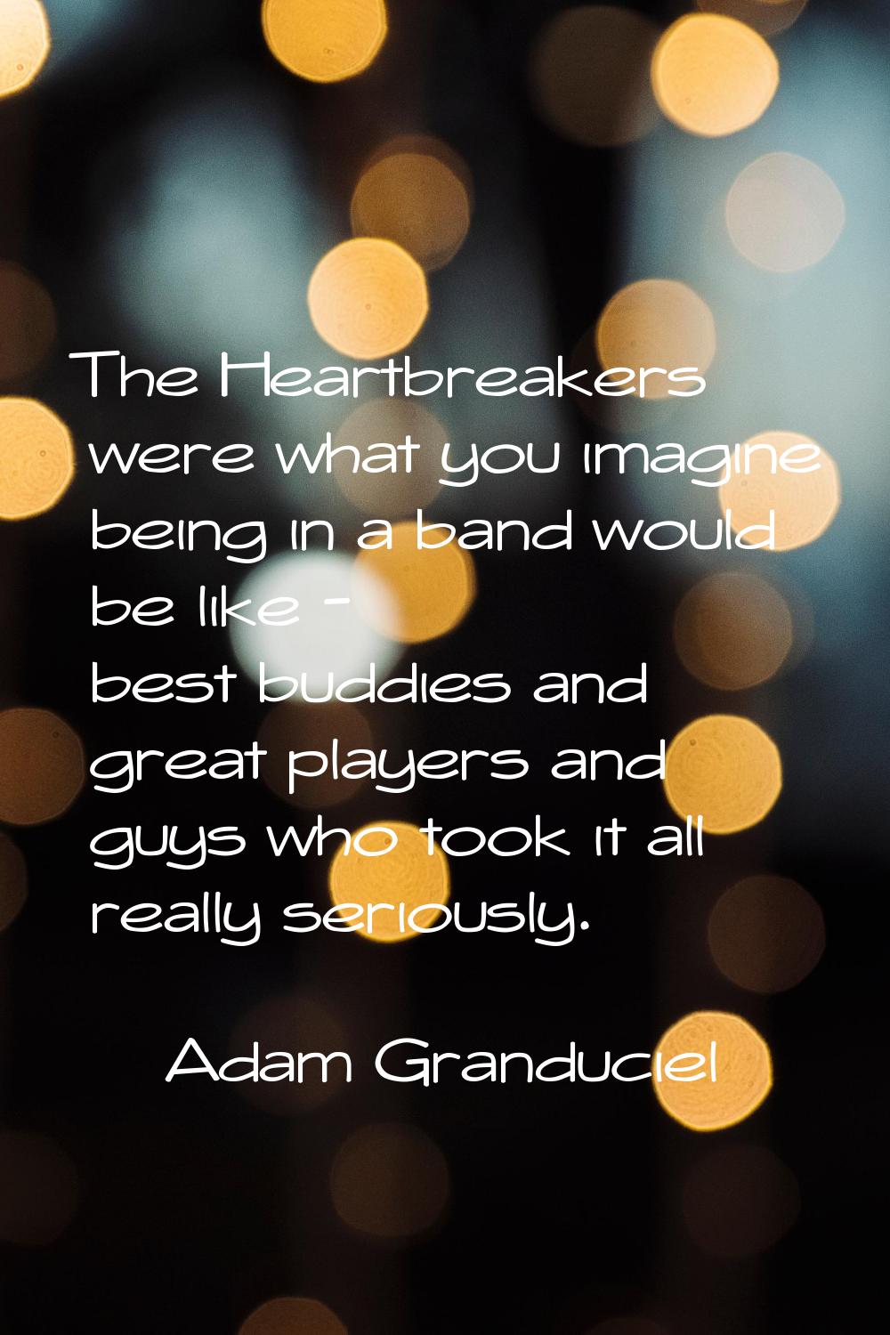 The Heartbreakers were what you imagine being in a band would be like - best buddies and great play