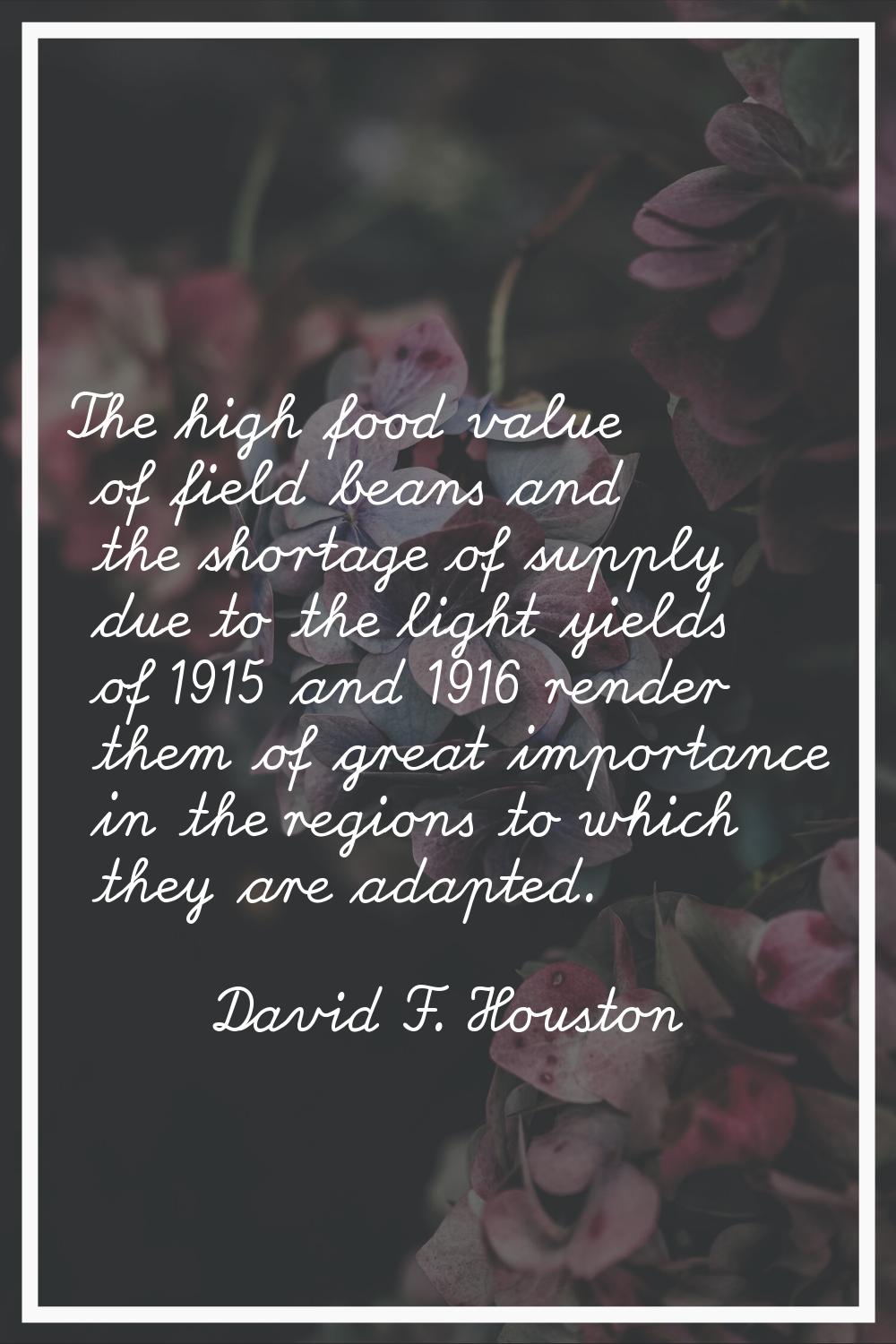 The high food value of field beans and the shortage of supply due to the light yields of 1915 and 1