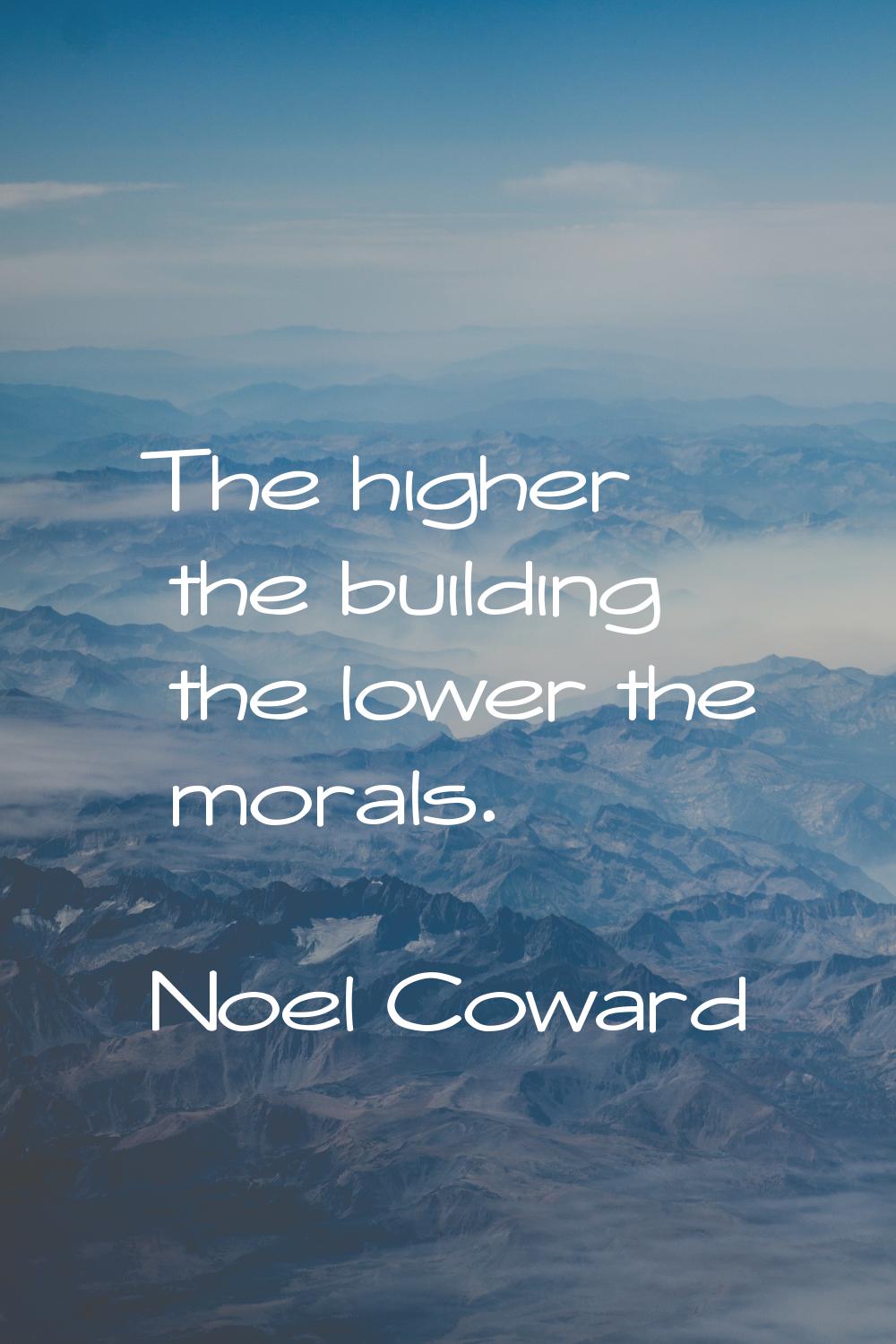 The higher the building the lower the morals.