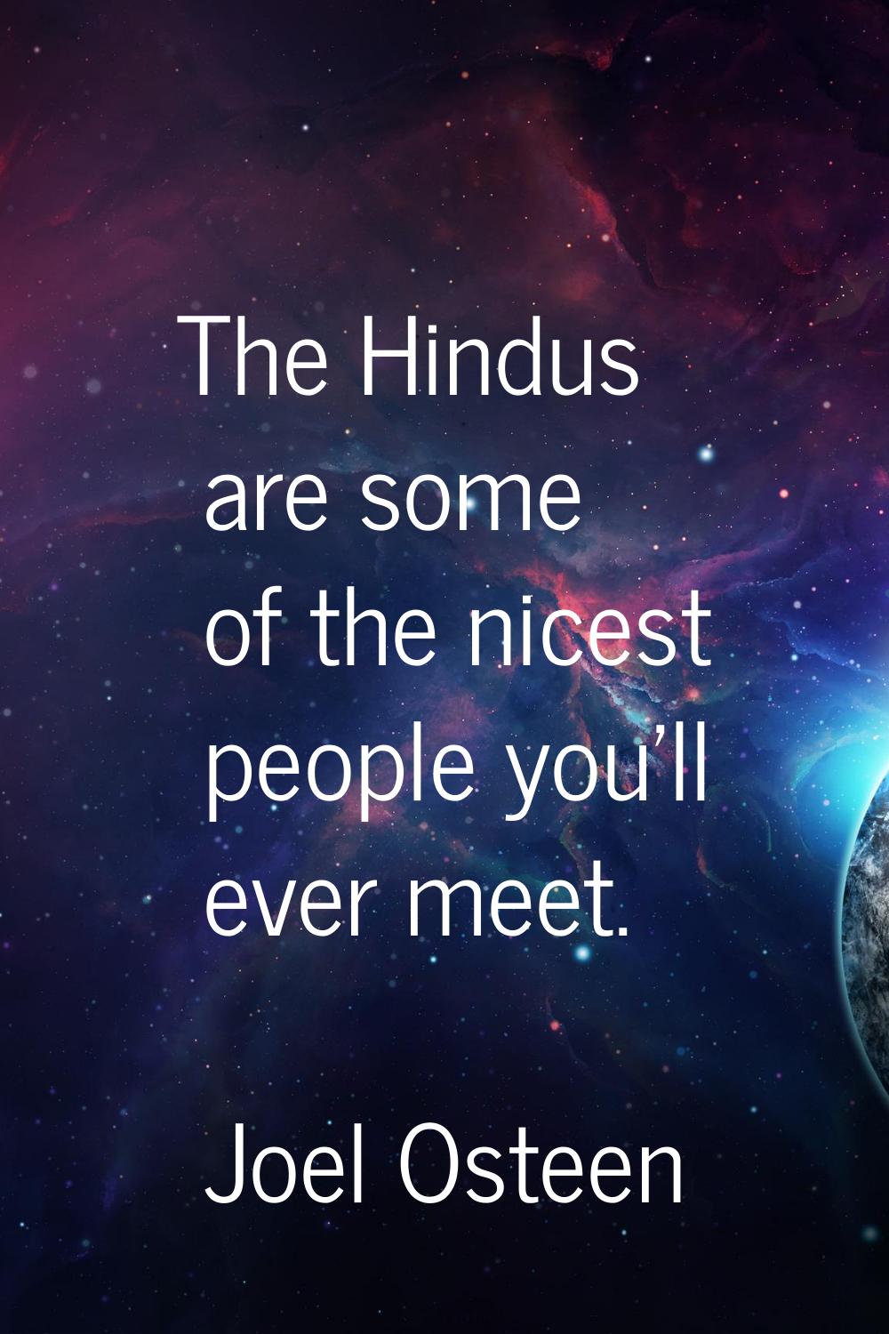 The Hindus are some of the nicest people you'll ever meet.