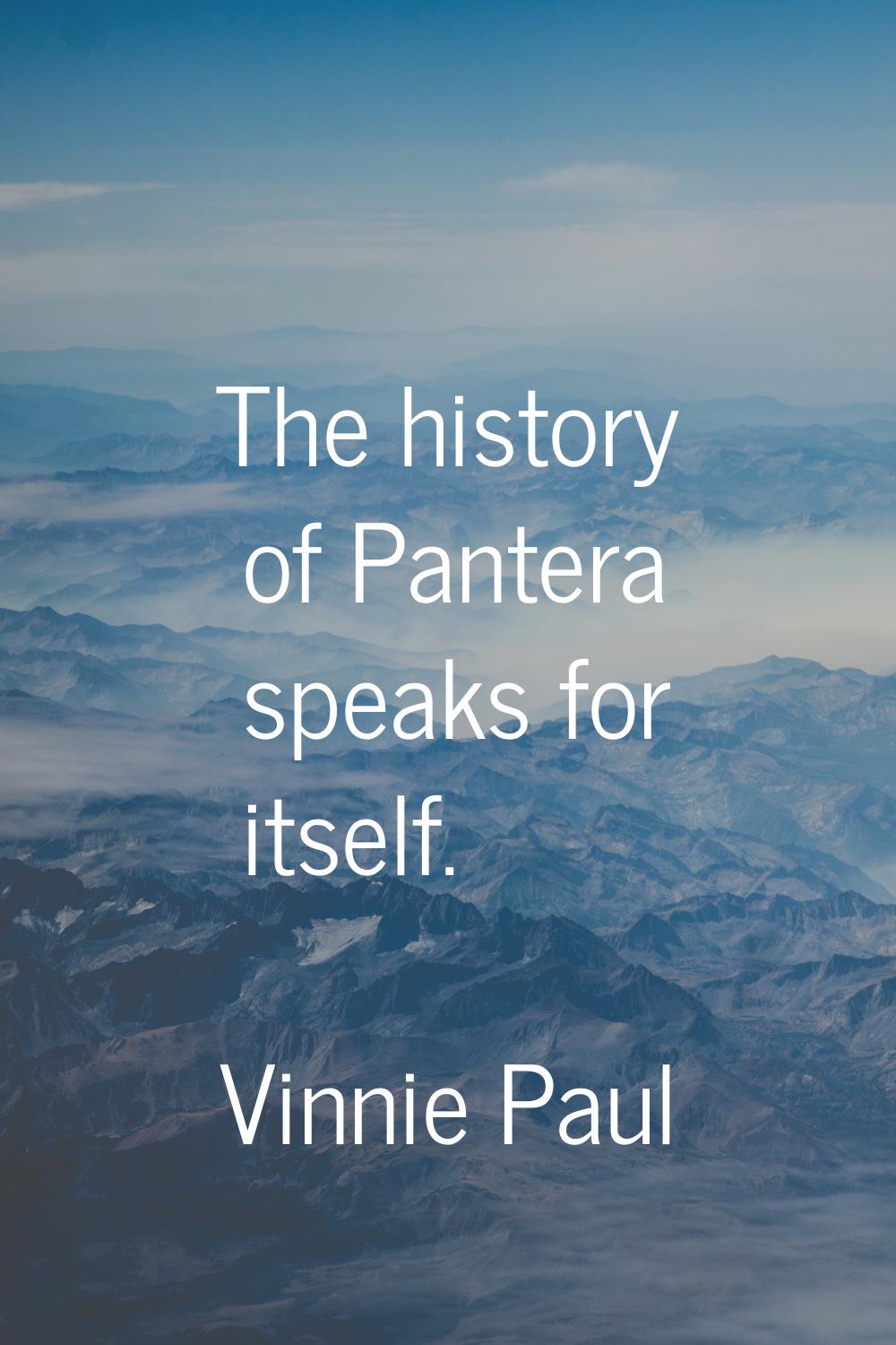 The history of Pantera speaks for itself.