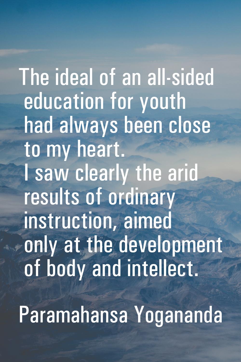 The ideal of an all-sided education for youth had always been close to my heart. I saw clearly the 