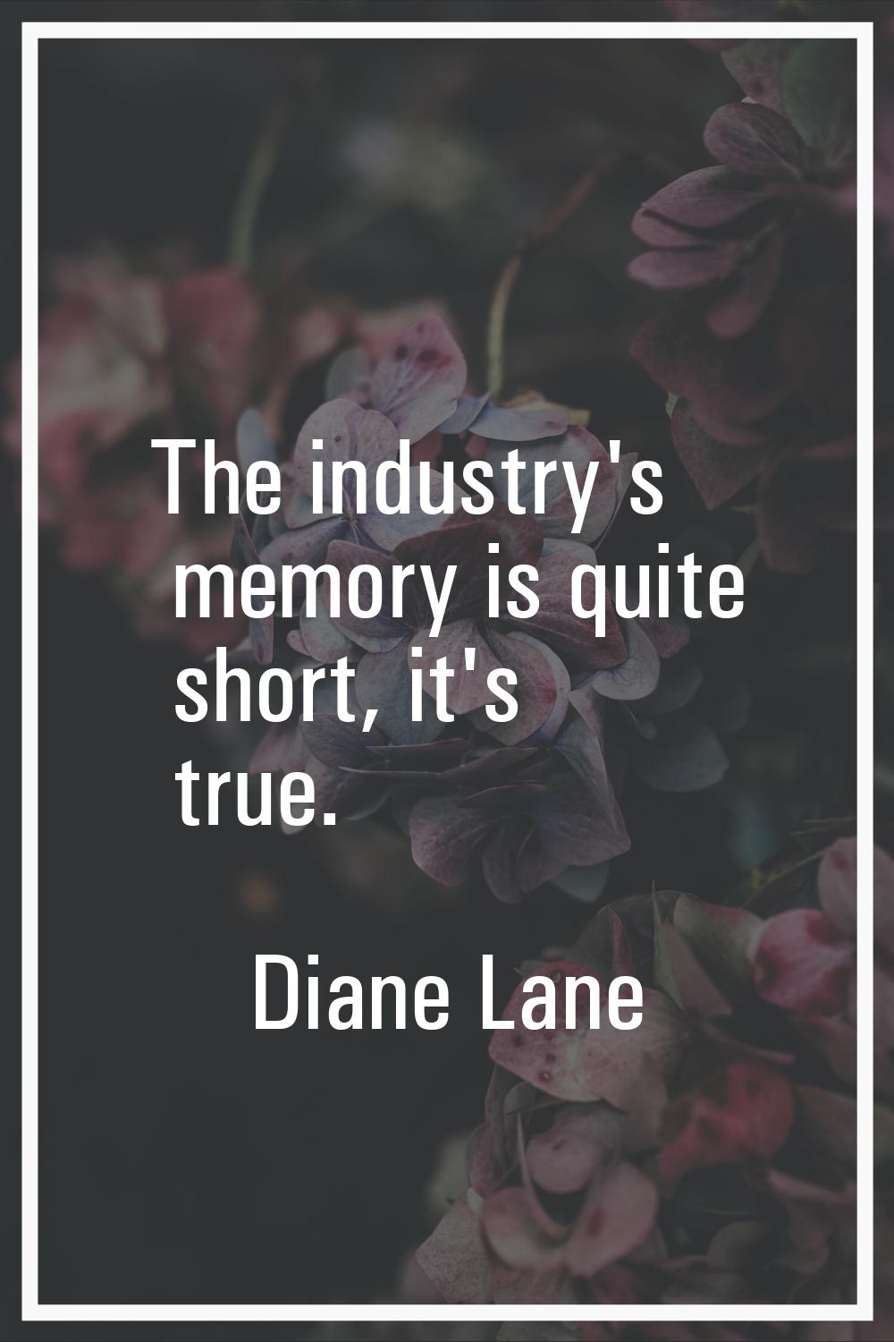 The industry's memory is quite short, it's true.