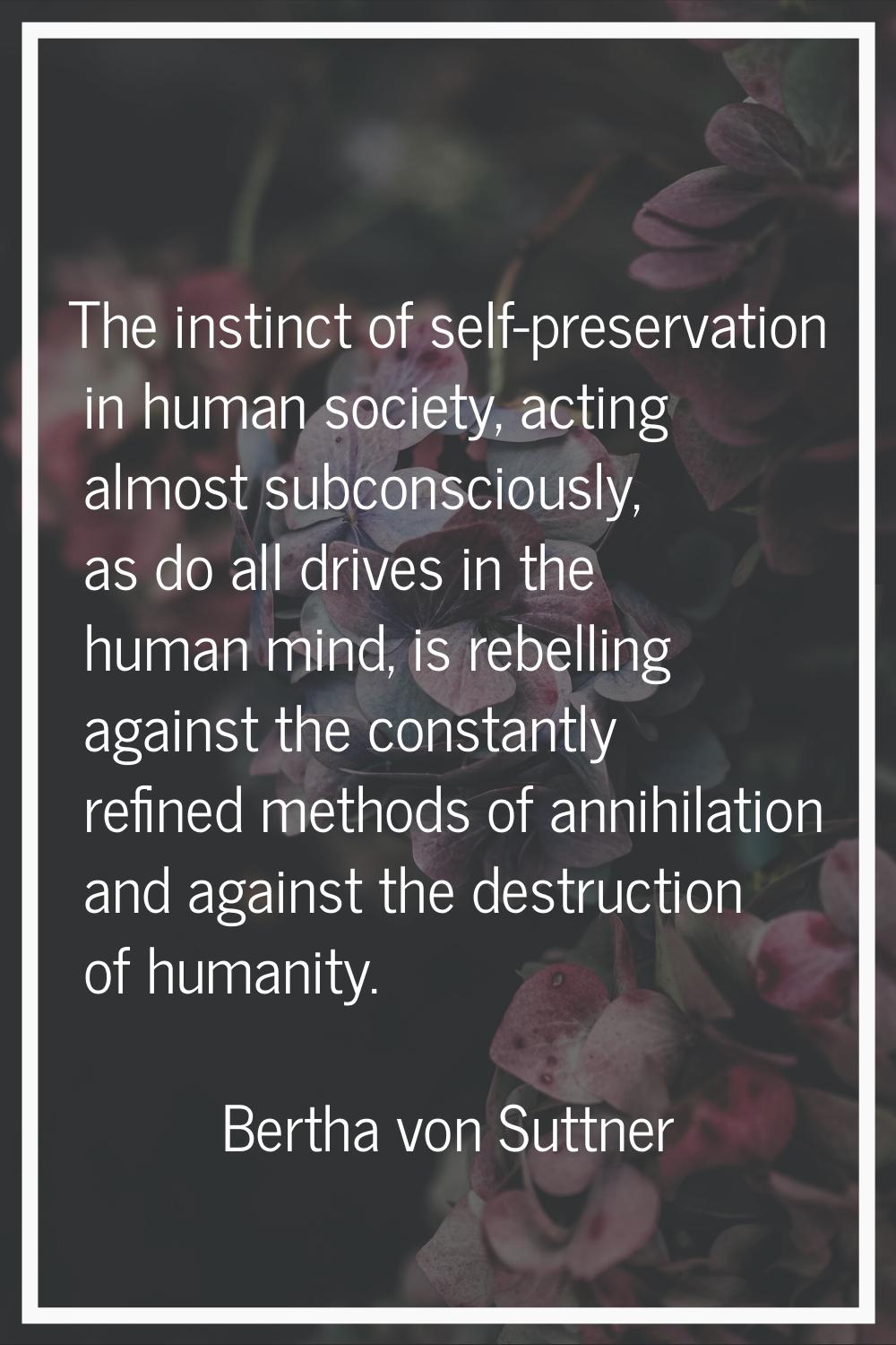The instinct of self-preservation in human society, acting almost subconsciously, as do all drives 