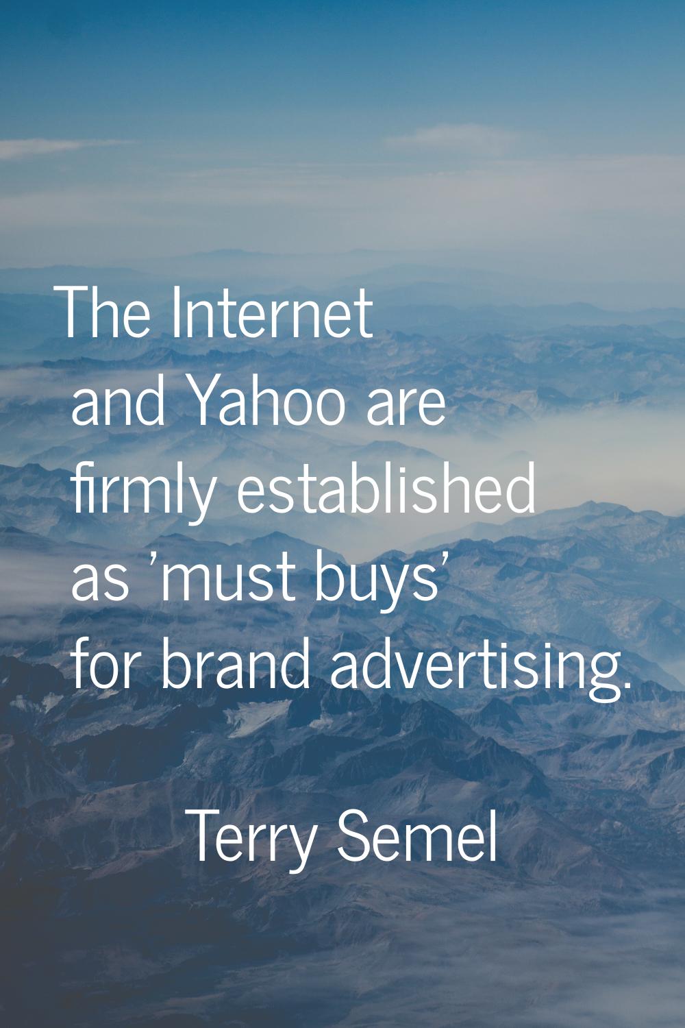 The Internet and Yahoo are firmly established as 'must buys' for brand advertising.