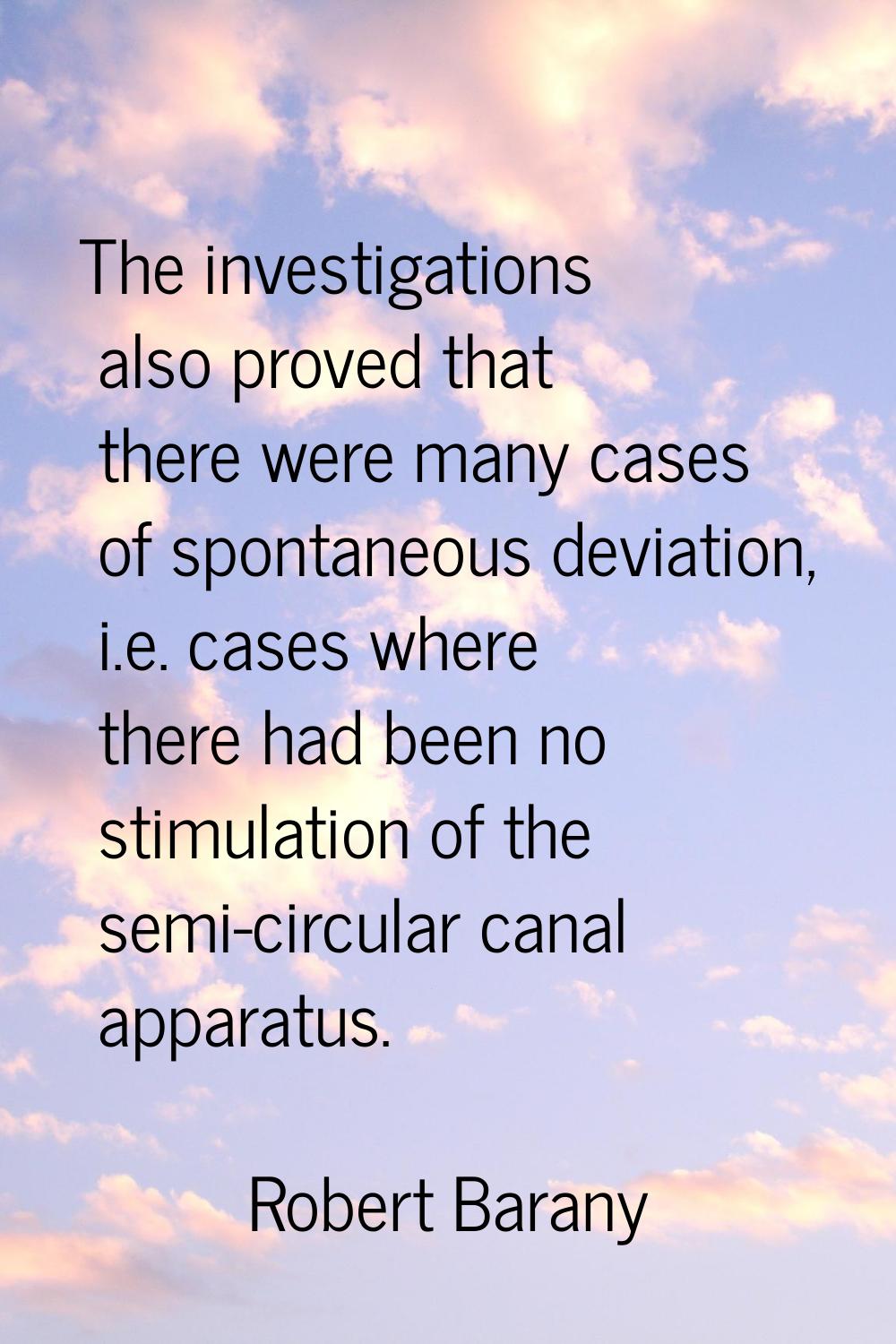 The investigations also proved that there were many cases of spontaneous deviation, i.e. cases wher