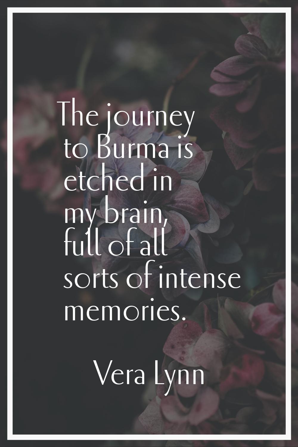The journey to Burma is etched in my brain, full of all sorts of intense memories.