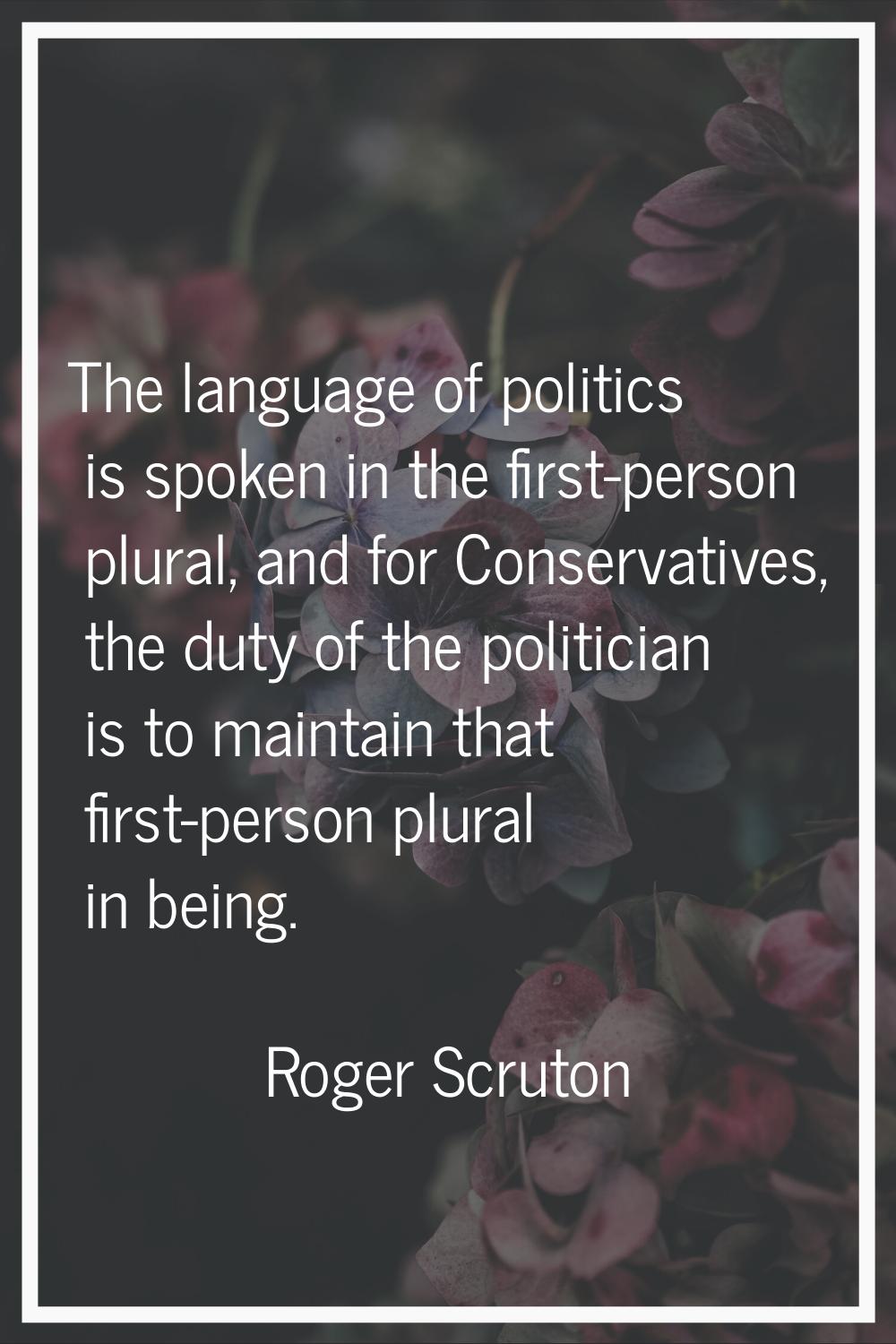 The language of politics is spoken in the first-person plural, and for Conservatives, the duty of t