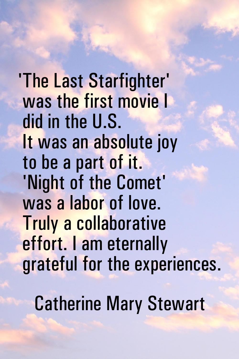 'The Last Starfighter' was the first movie I did in the U.S. It was an absolute joy to be a part of