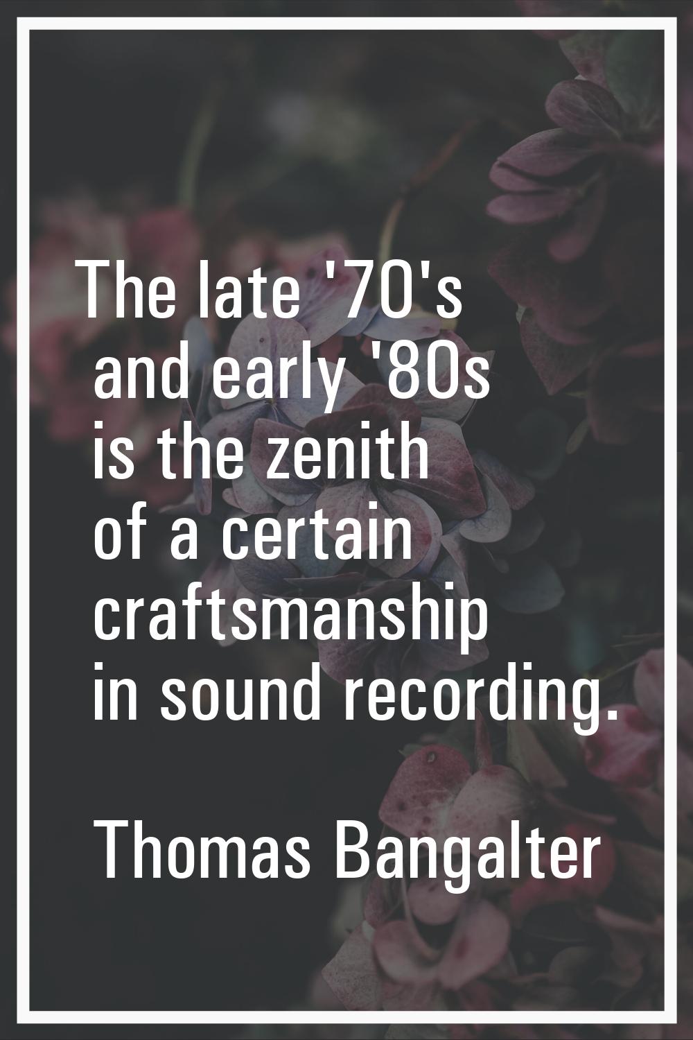 The late '70's and early '80s is the zenith of a certain craftsmanship in sound recording.