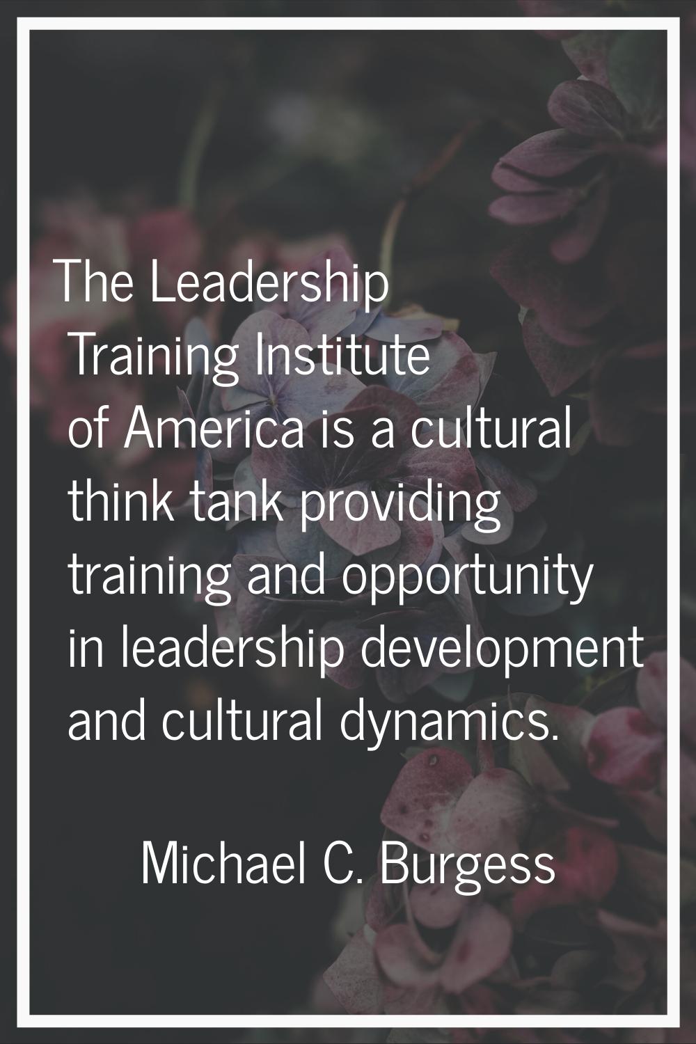 The Leadership Training Institute of America is a cultural think tank providing training and opport