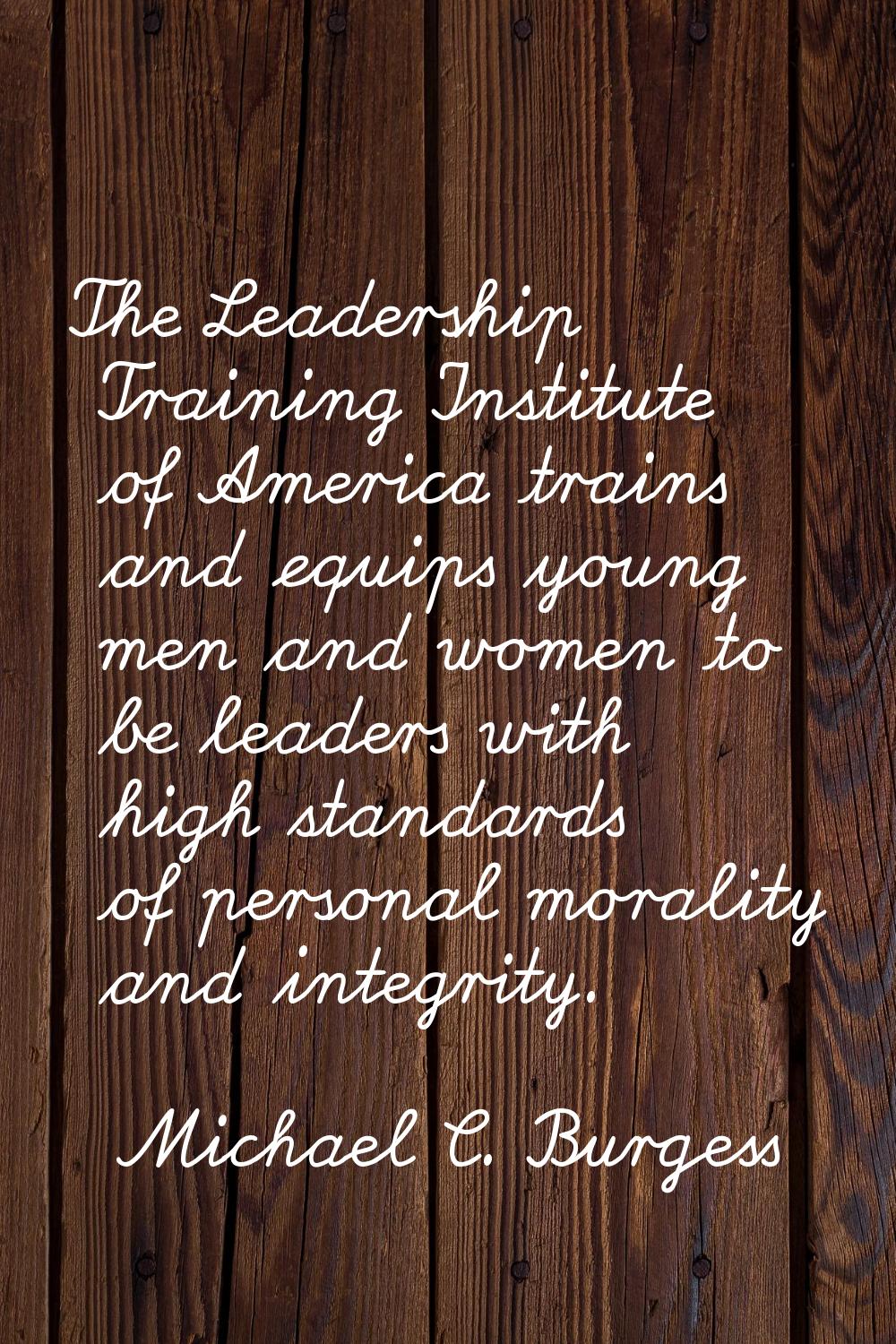 The Leadership Training Institute of America trains and equips young men and women to be leaders wi