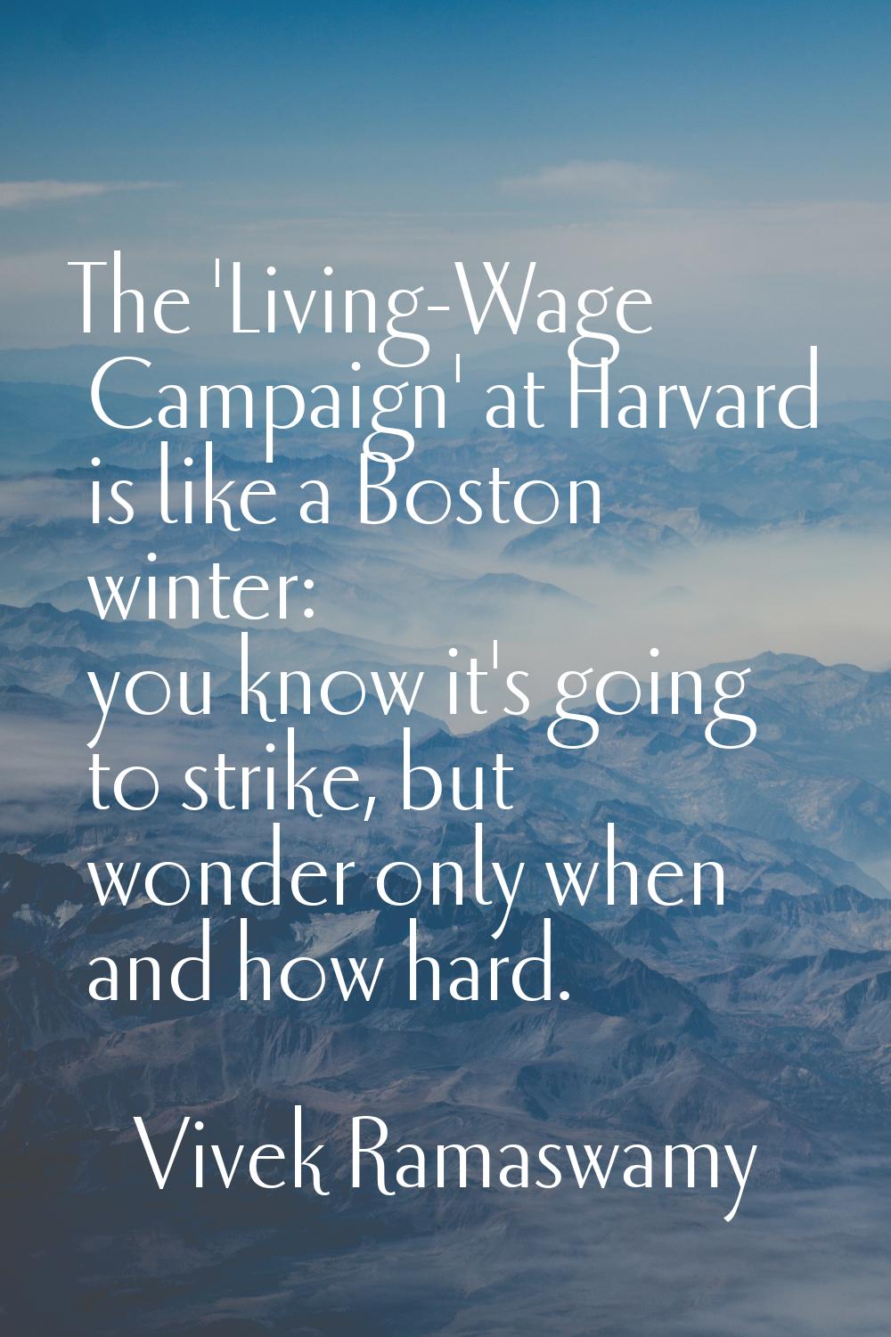 The 'Living-Wage Campaign' at Harvard is like a Boston winter: you know it's going to strike, but w