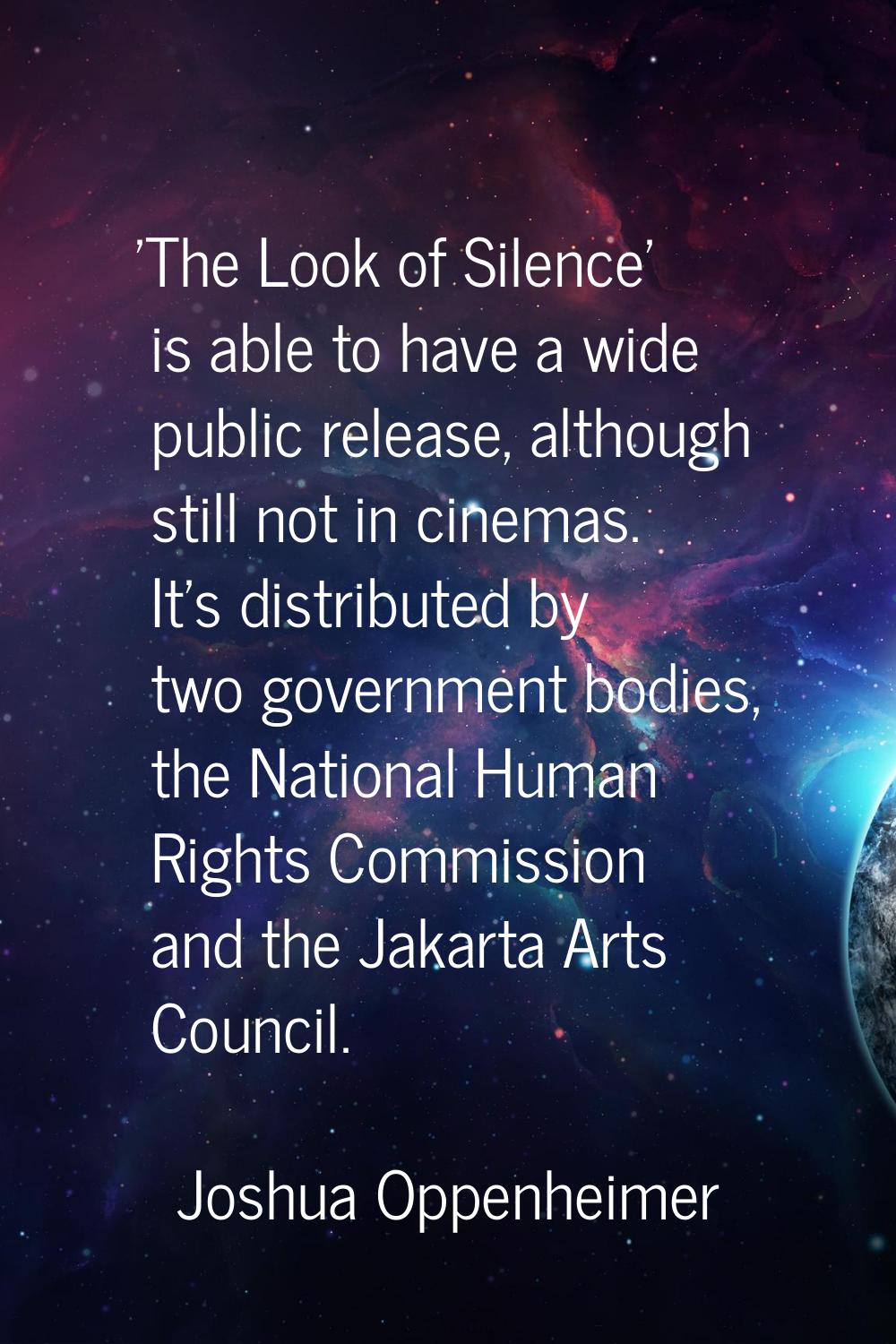'The Look of Silence' is able to have a wide public release, although still not in cinemas. It's di