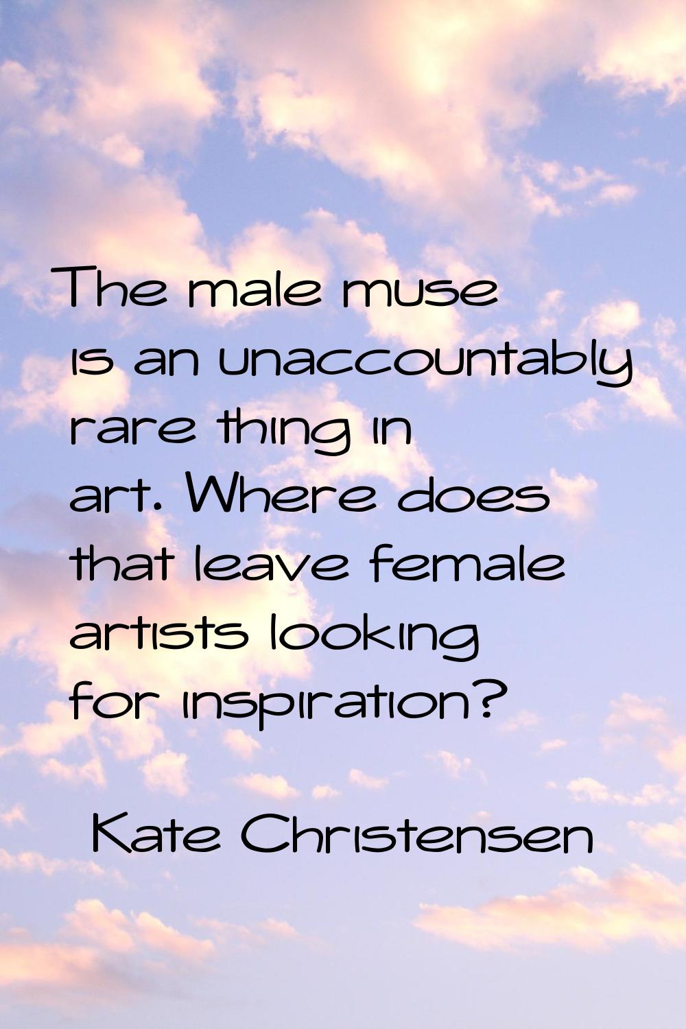 The male muse is an unaccountably rare thing in art. Where does that leave female artists looking f