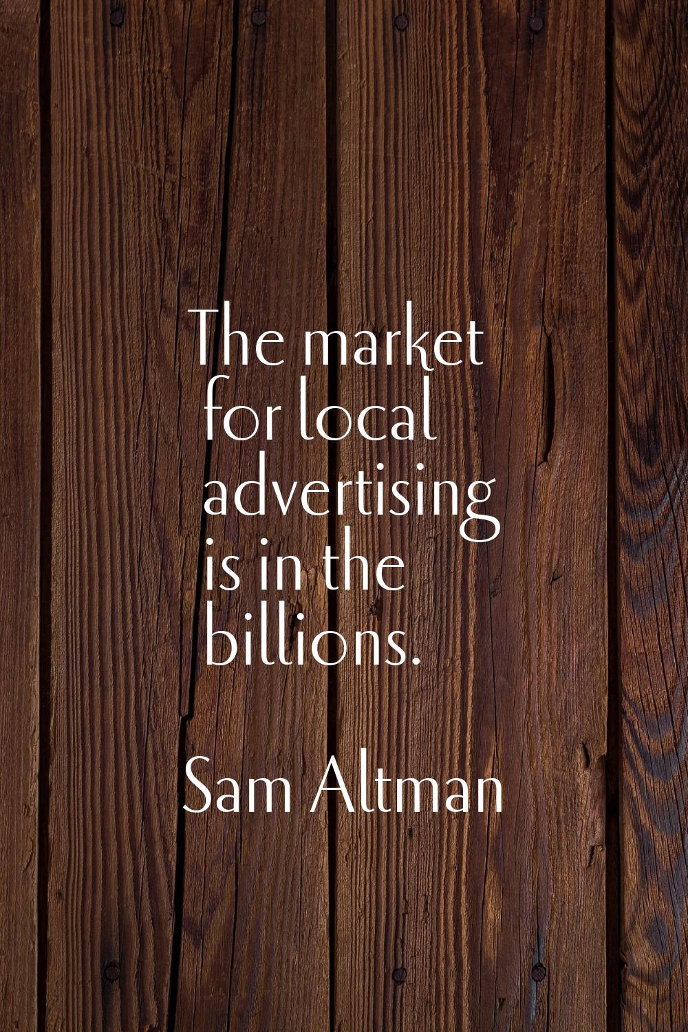 The market for local advertising is in the billions.