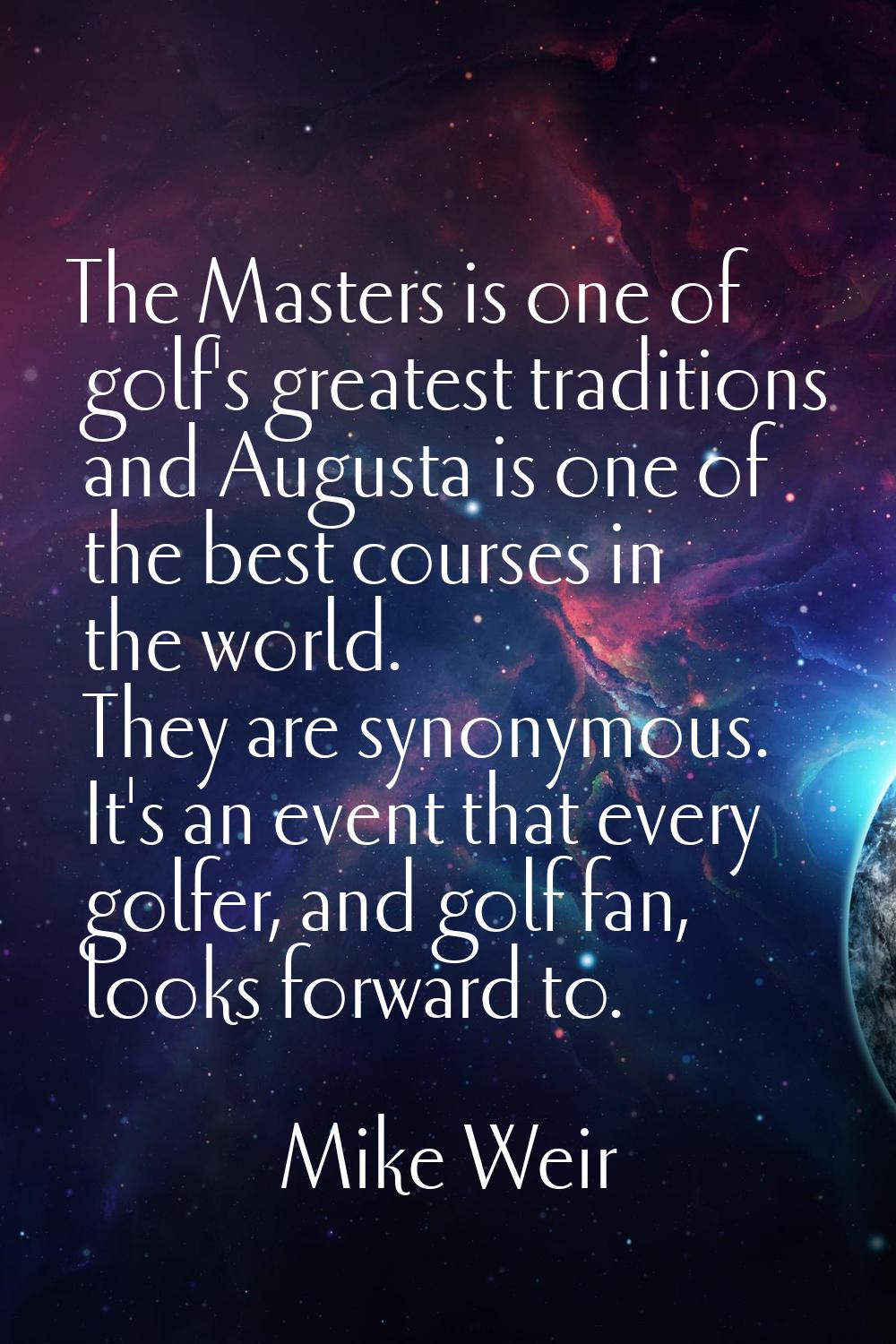 The Masters is one of golf's greatest traditions and Augusta is one of the best courses in the worl