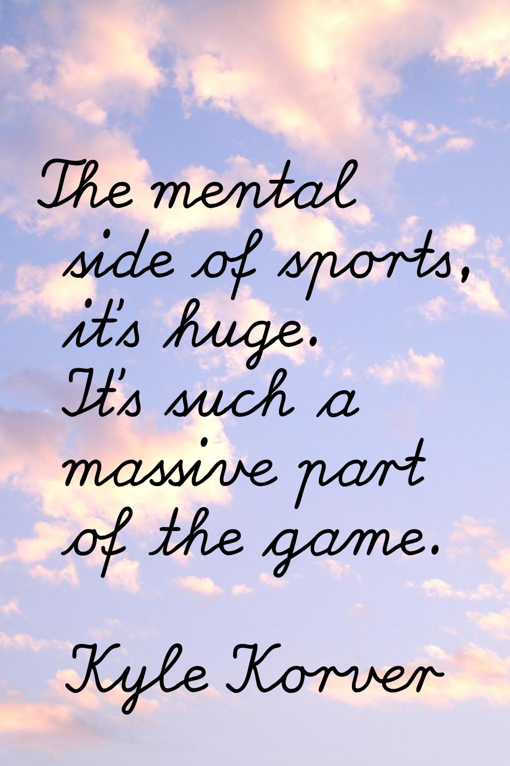 The mental side of sports, it's huge. It's such a massive part of the game.