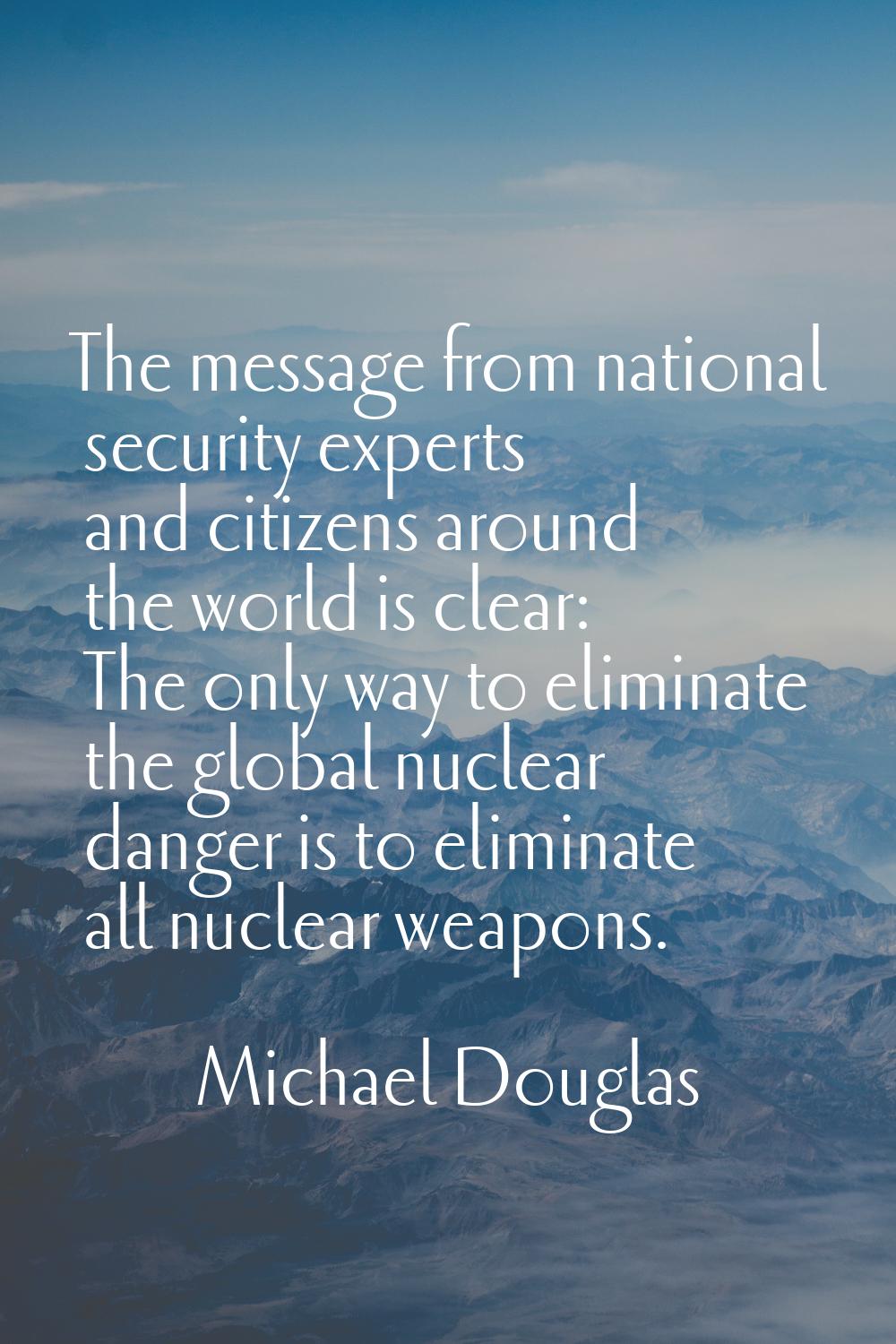 The message from national security experts and citizens around the world is clear: The only way to 