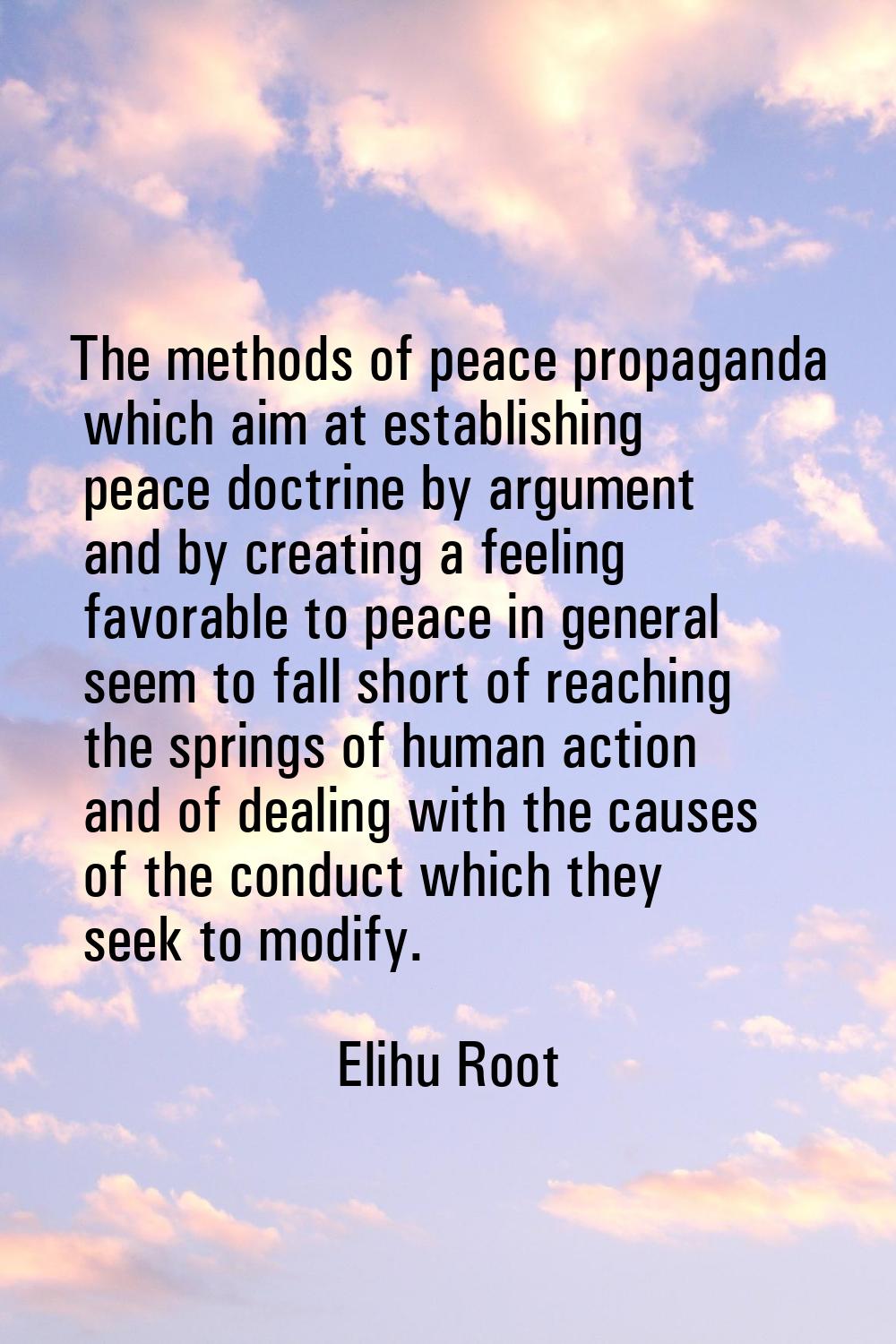 The methods of peace propaganda which aim at establishing peace doctrine by argument and by creatin