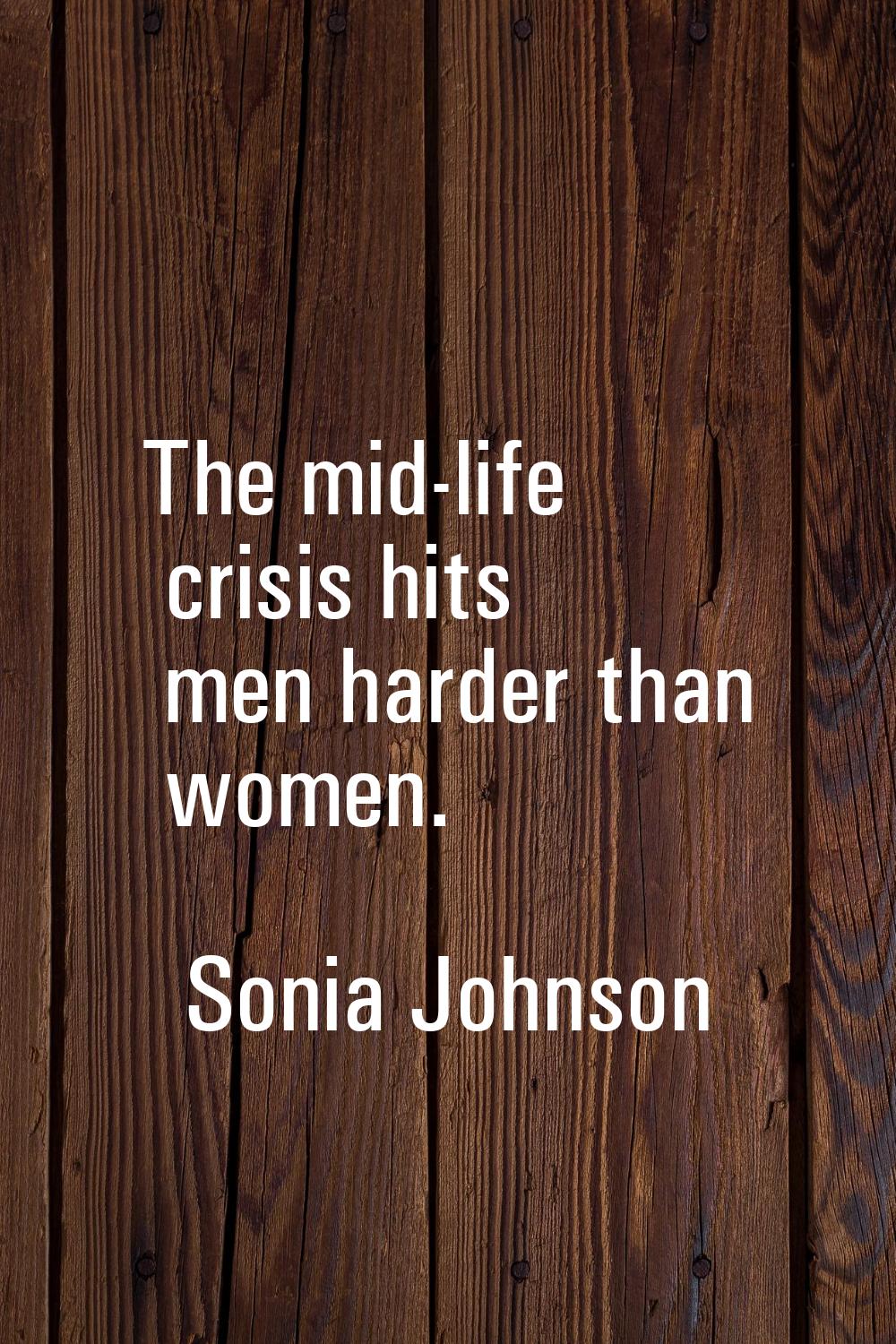 The mid-life crisis hits men harder than women.