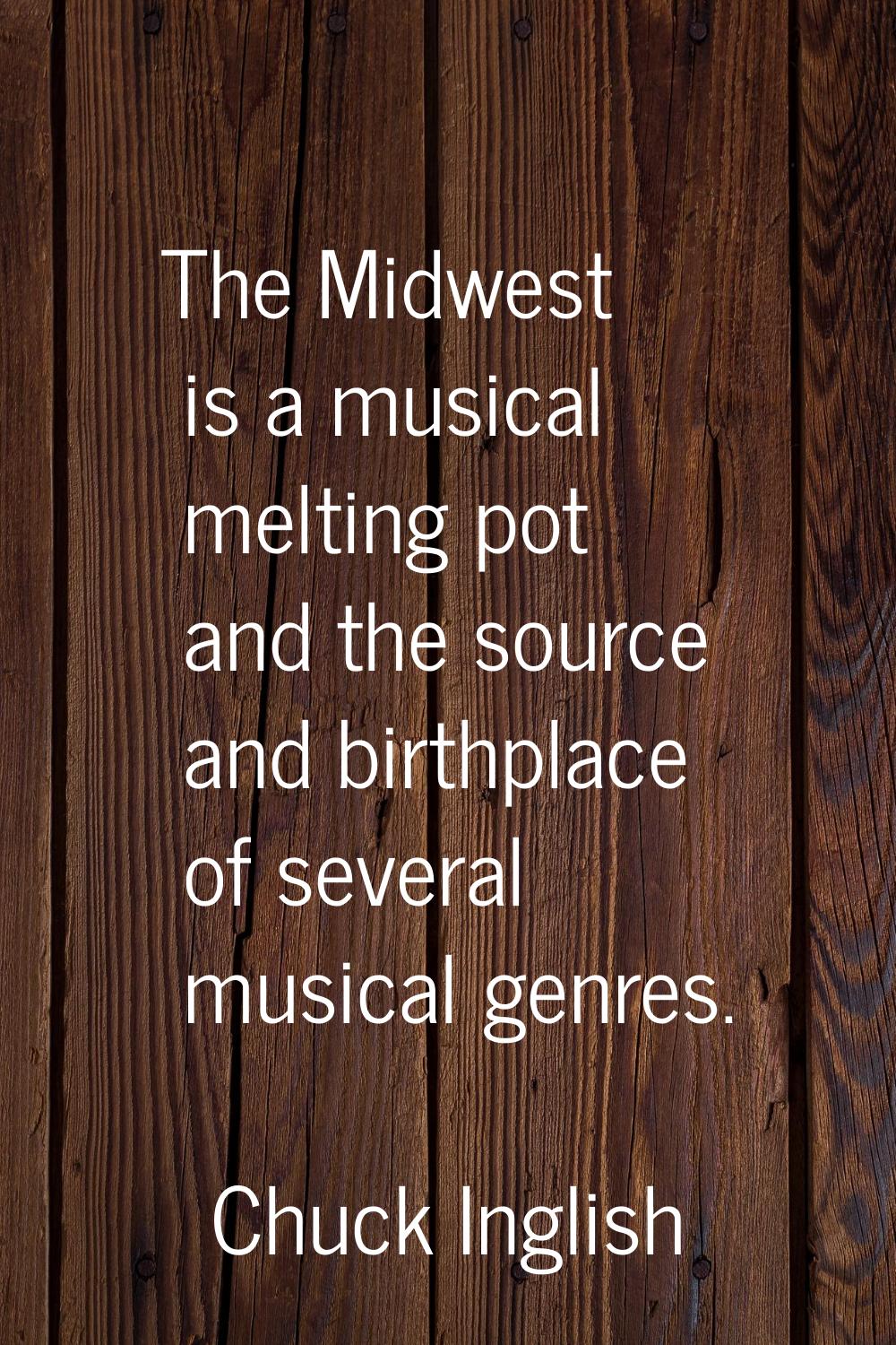 The Midwest is a musical melting pot and the source and birthplace of several musical genres.