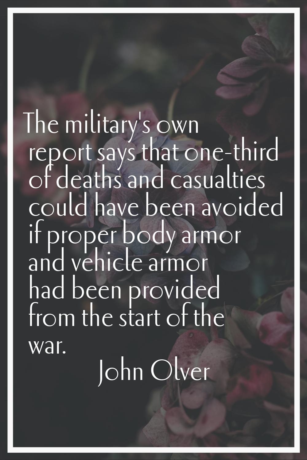 The military's own report says that one-third of deaths and casualties could have been avoided if p