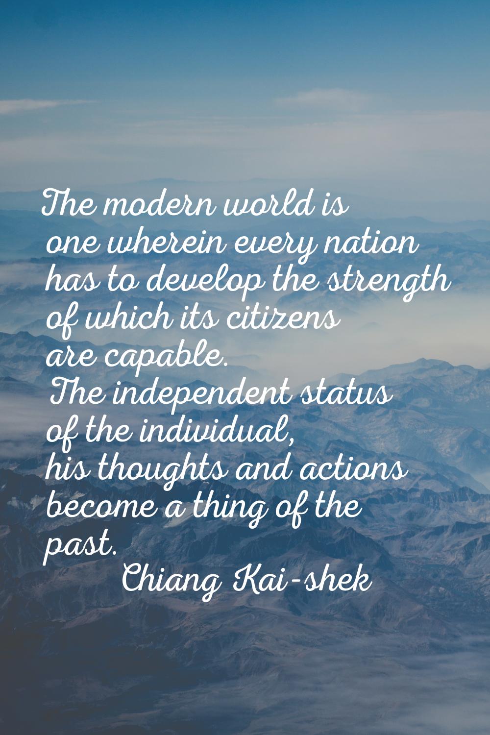 The modern world is one wherein every nation has to develop the strength of which its citizens are 