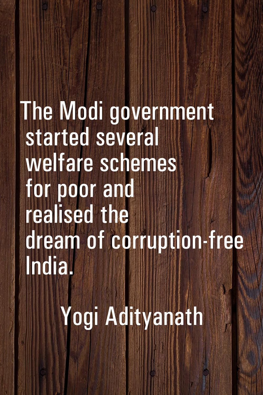 The Modi government started several welfare schemes for poor and realised the dream of corruption-f