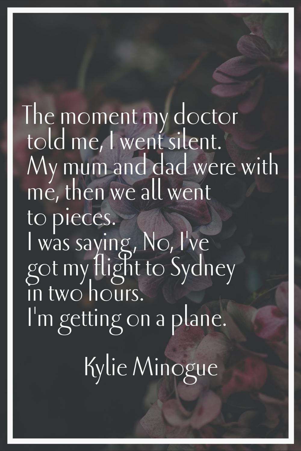 The moment my doctor told me, I went silent. My mum and dad were with me, then we all went to piece
