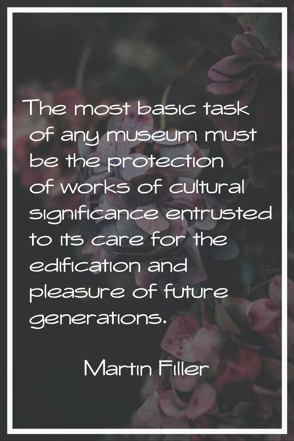 The most basic task of any museum must be the protection of works of cultural significance entruste