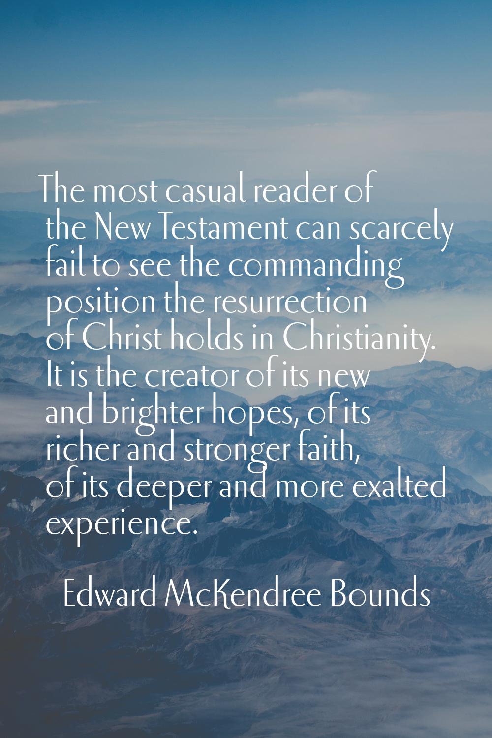 The most casual reader of the New Testament can scarcely fail to see the commanding position the re