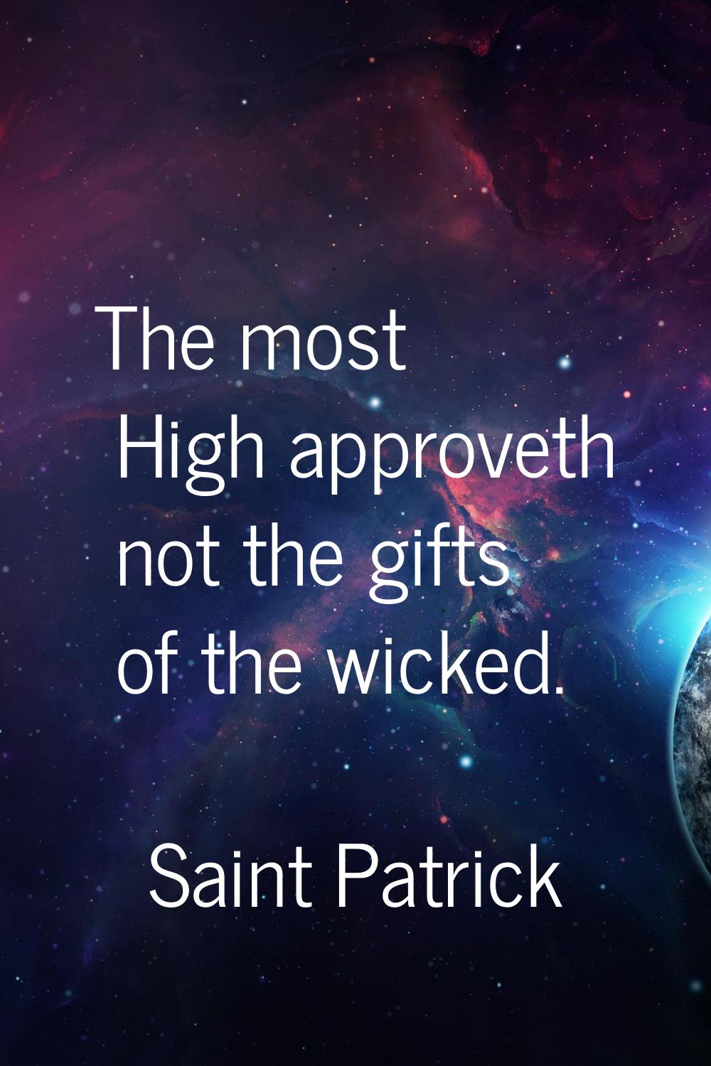 The most High approveth not the gifts of the wicked.
