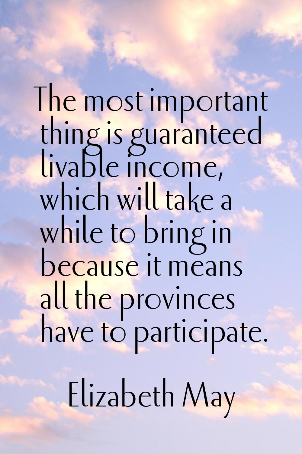 The most important thing is guaranteed livable income, which will take a while to bring in because 