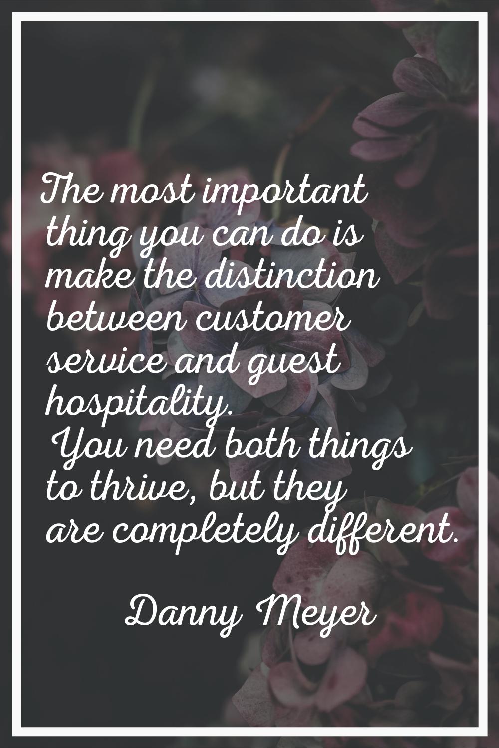 The most important thing you can do is make the distinction between customer service and guest hosp