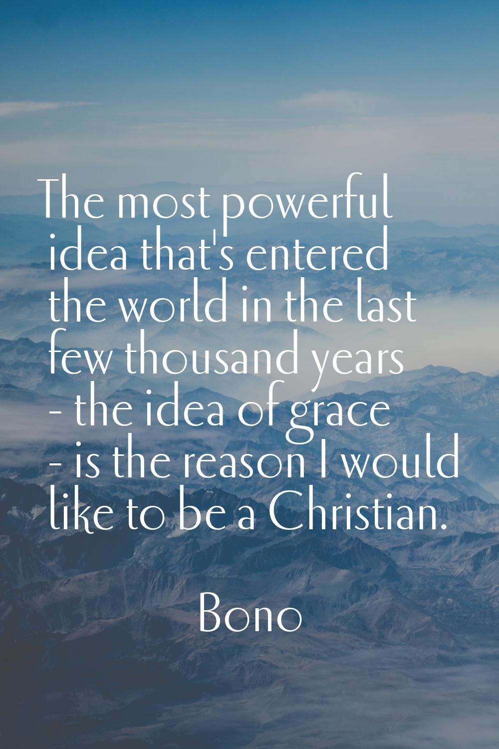 The most powerful idea that's entered the world in the last few thousand years - the idea of grace 