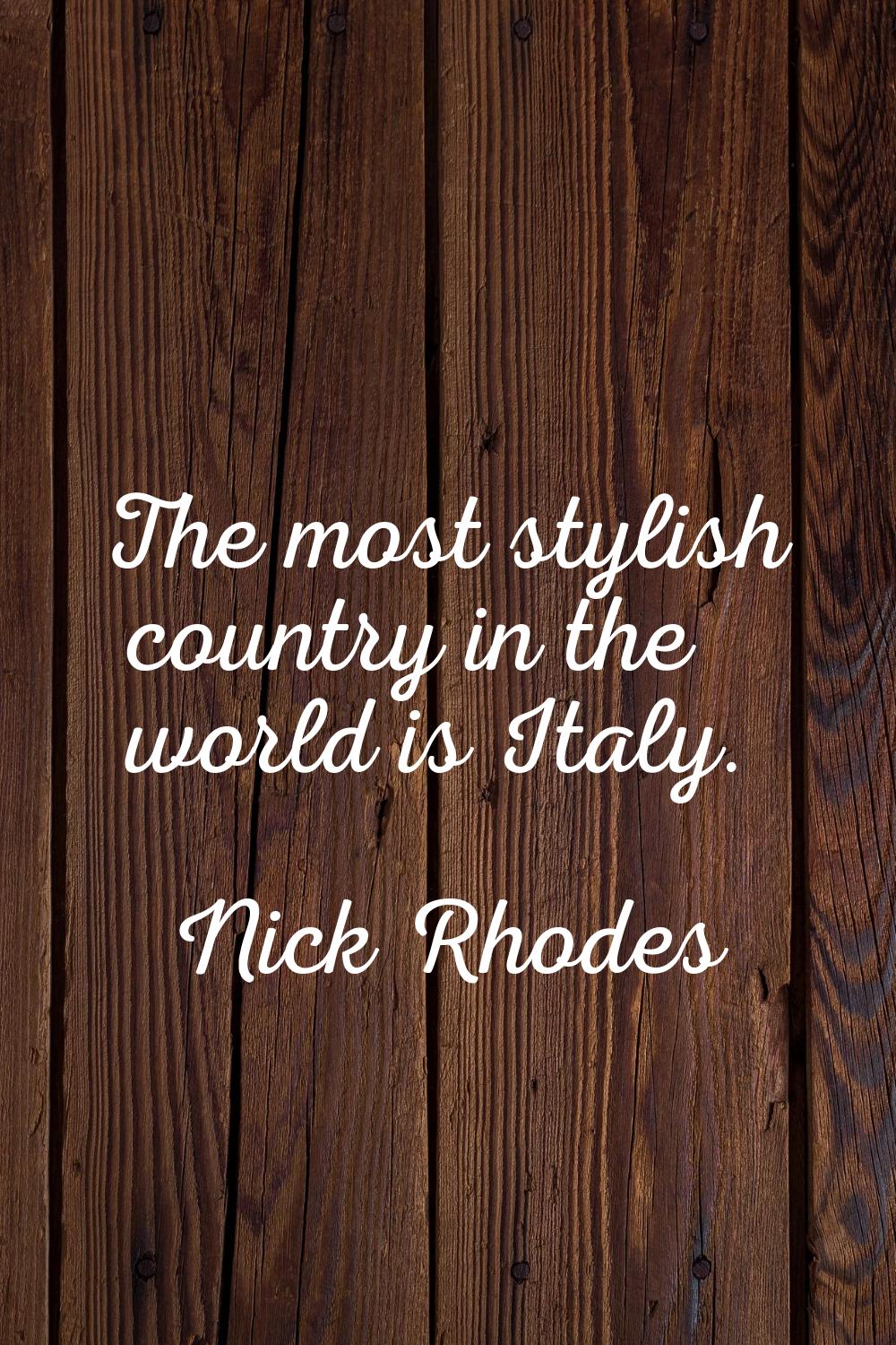 The most stylish country in the world is Italy.