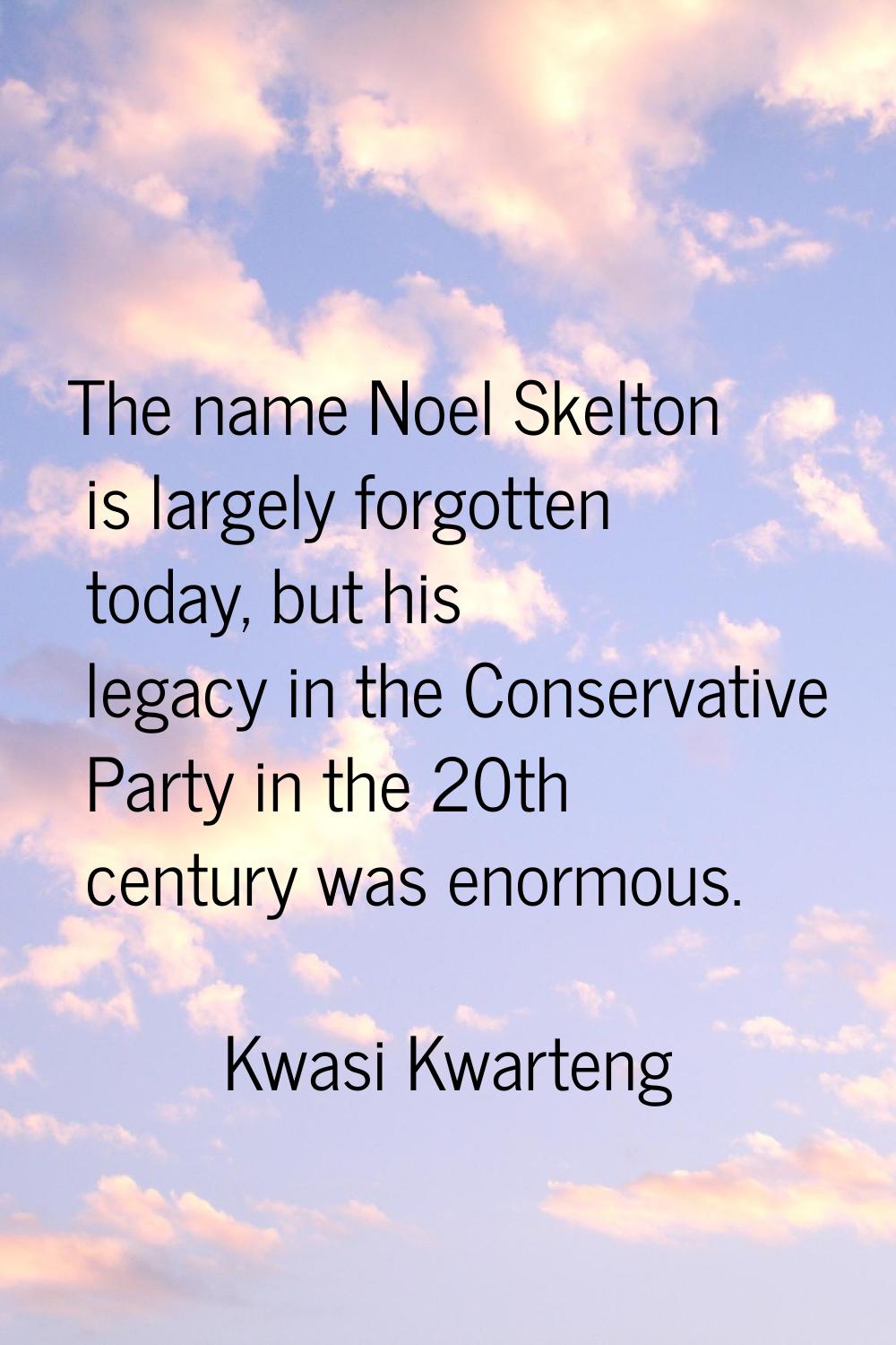 The name Noel Skelton is largely forgotten today, but his legacy in the Conservative Party in the 2