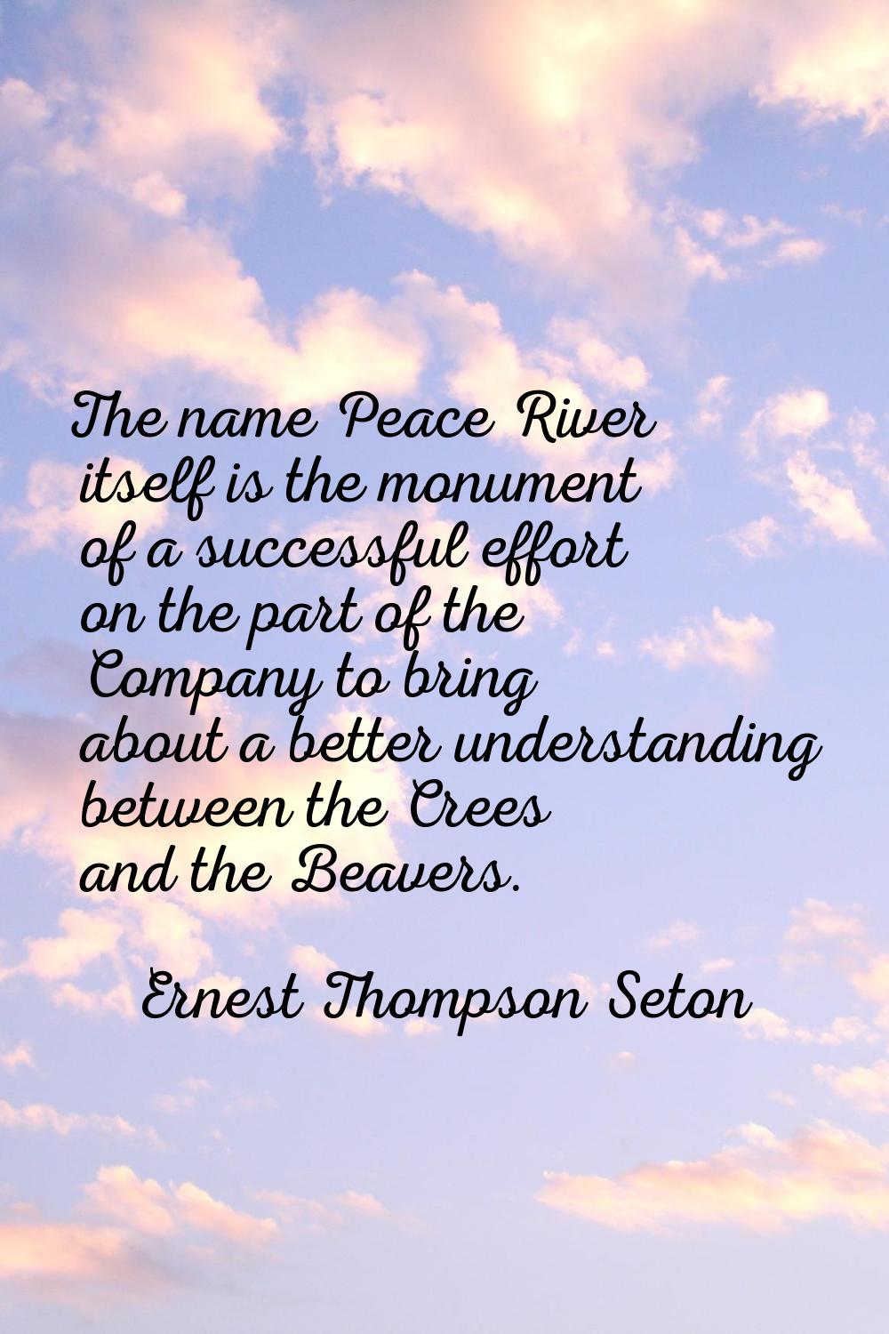 The name Peace River itself is the monument of a successful effort on the part of the Company to br