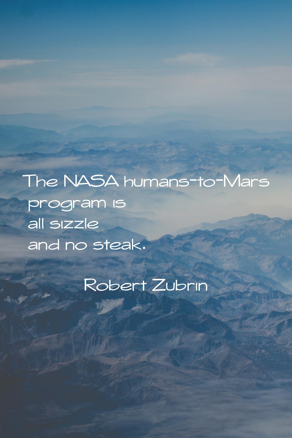 The NASA humans-to-Mars program is all sizzle and no steak.