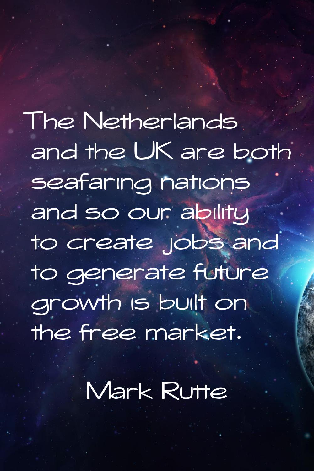 The Netherlands and the UK are both seafaring nations and so our ability to create jobs and to gene
