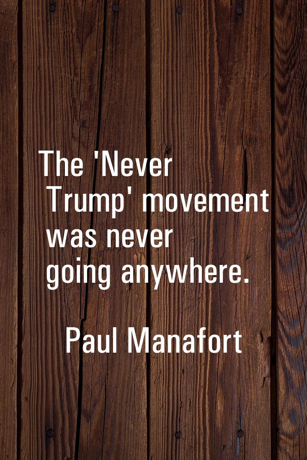 The 'Never Trump' movement was never going anywhere.