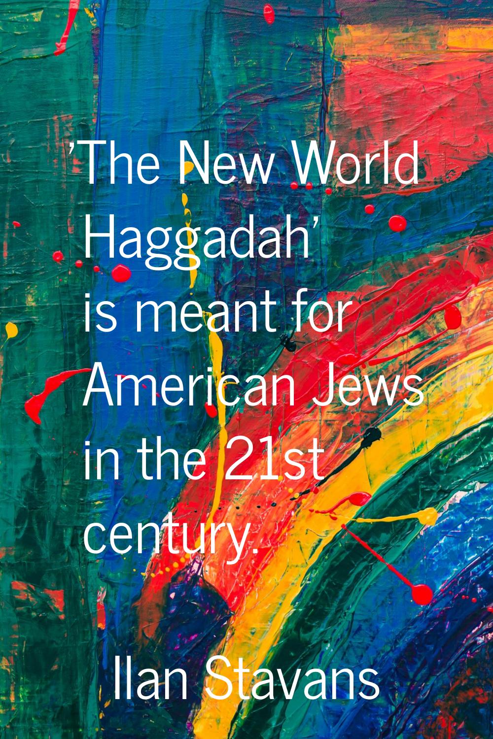'The New World Haggadah' is meant for American Jews in the 21st century.
