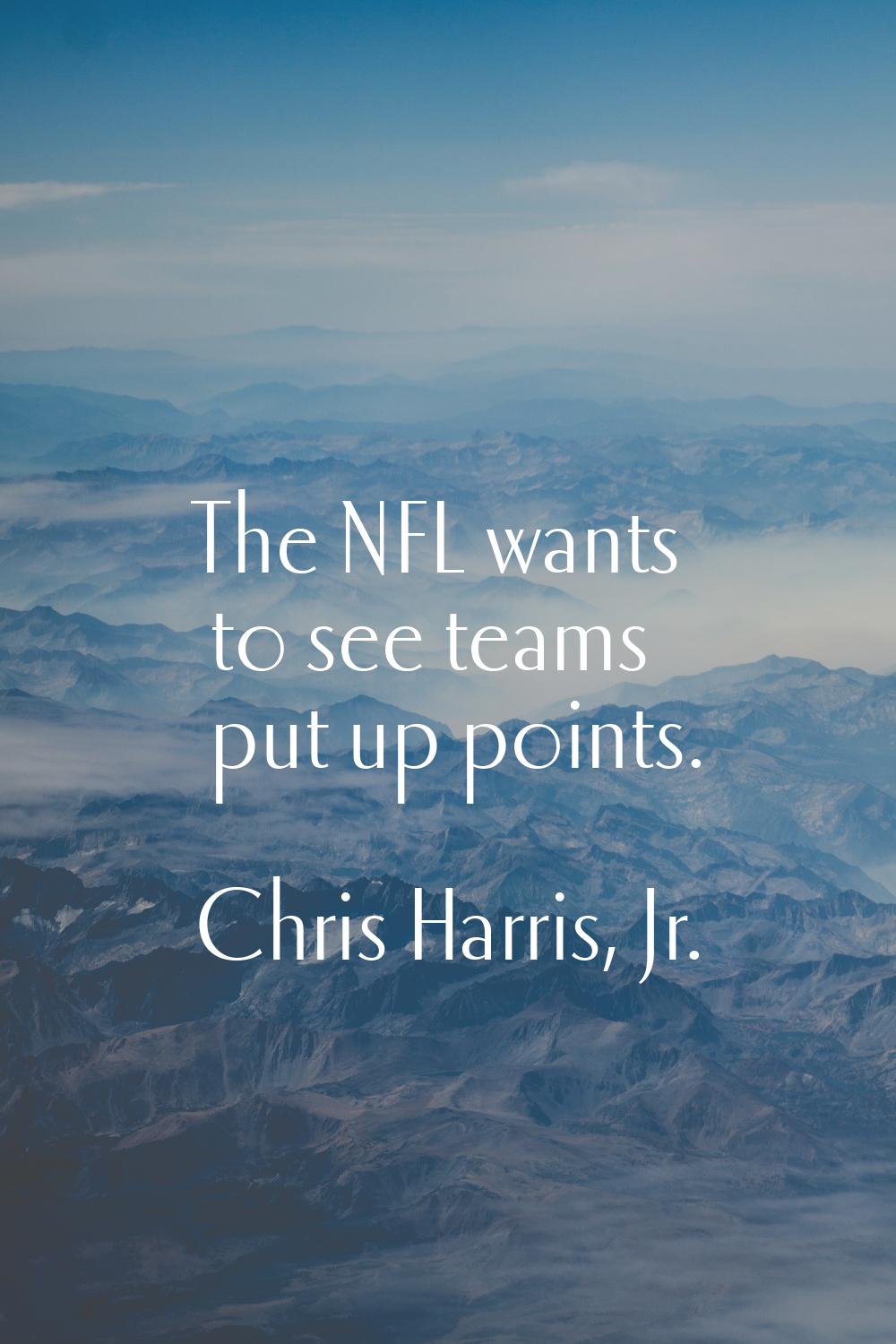 The NFL wants to see teams put up points.