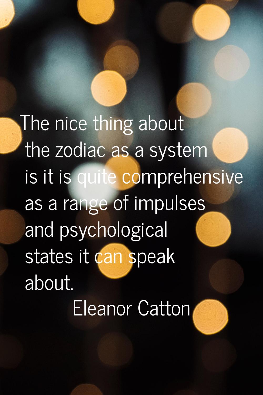 The nice thing about the zodiac as a system is it is quite comprehensive as a range of impulses and