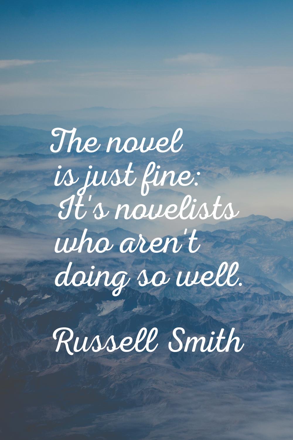 The novel is just fine: It's novelists who aren't doing so well.
