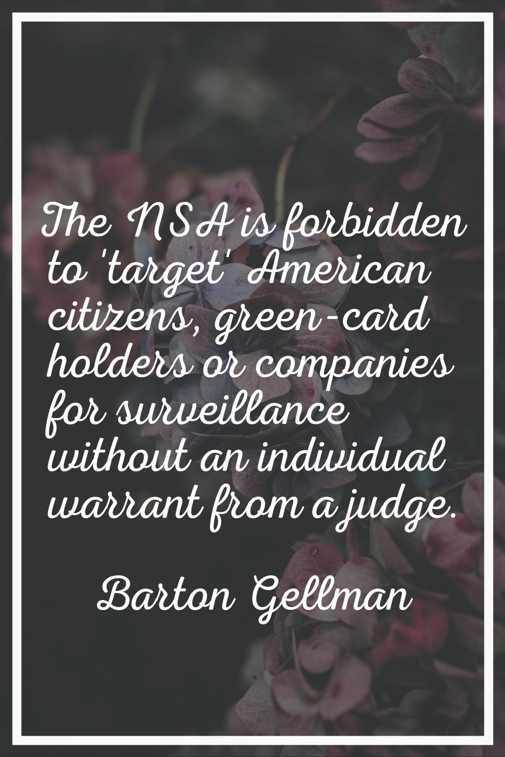 The NSA is forbidden to 'target' American citizens, green-card holders or companies for surveillanc