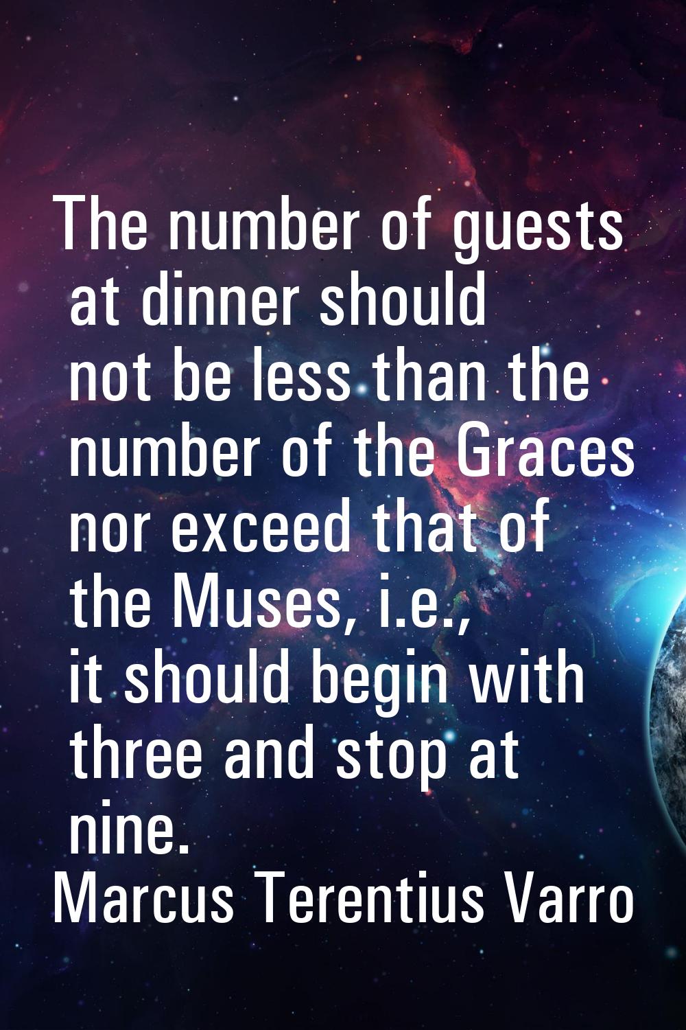 The number of guests at dinner should not be less than the number of the Graces nor exceed that of 