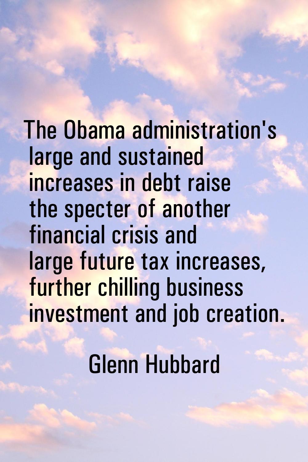 The Obama administration's large and sustained increases in debt raise the specter of another finan